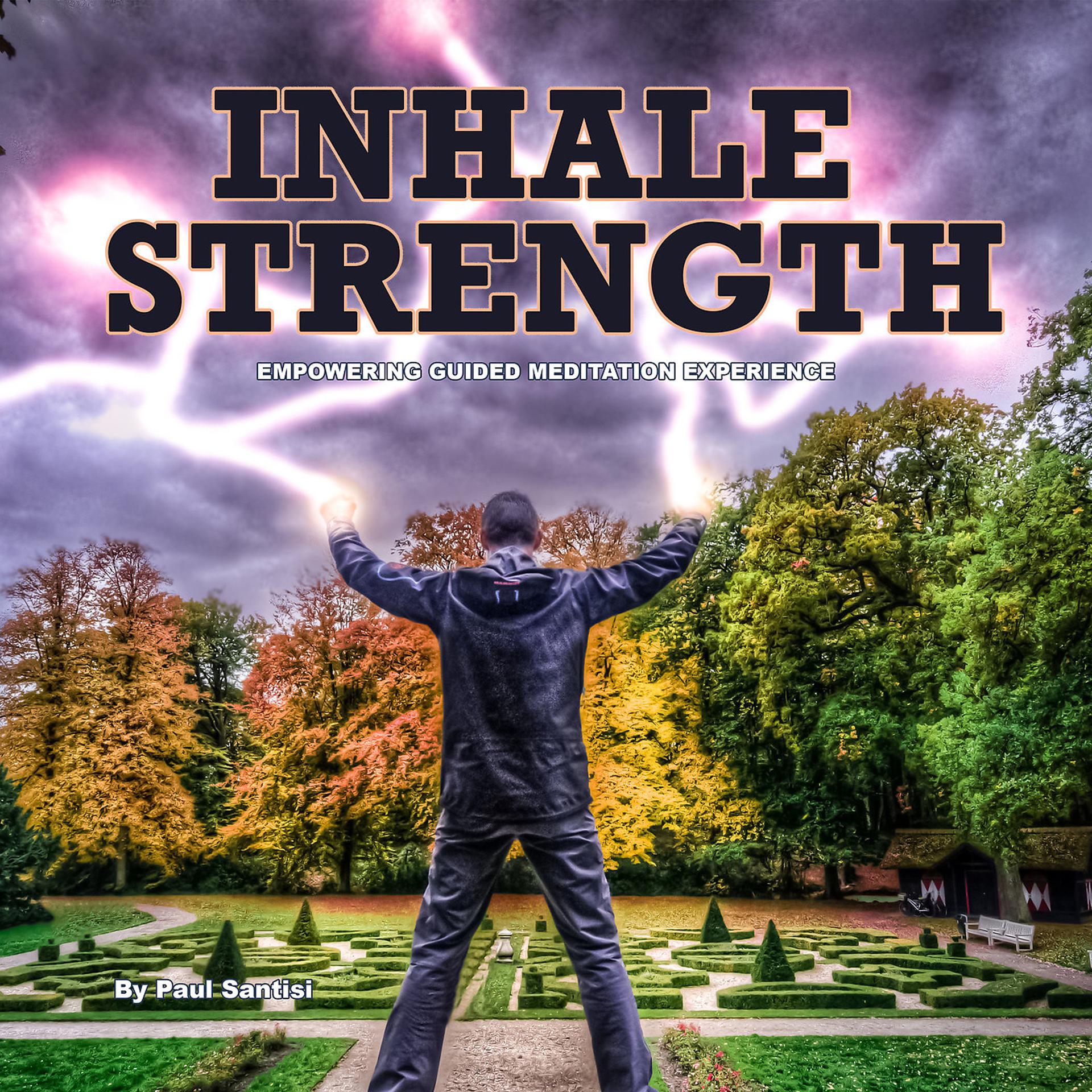Постер альбома Inhale Strength Empowering Guided Meditation Experience