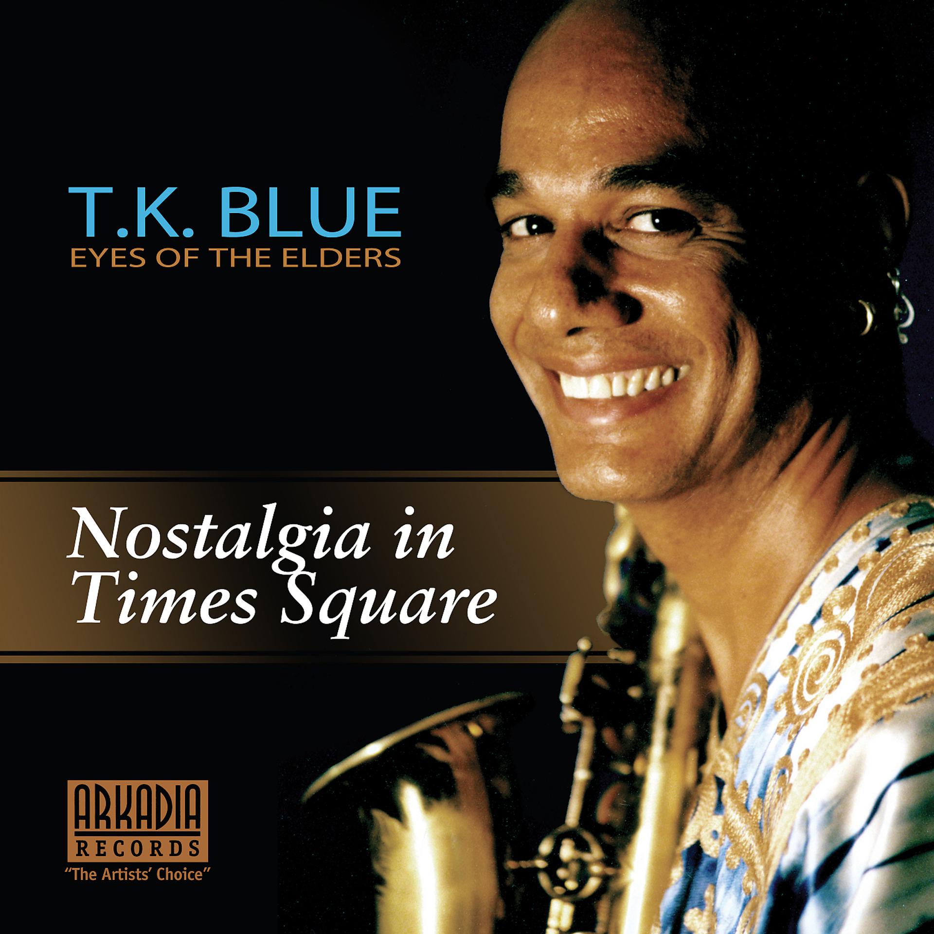 Постер альбома Nostalgia in Times Square (feat. Jeff "Tain" Watts & Lonnie Plaxico) [from T.K. Blue: Eyes of the Elders]