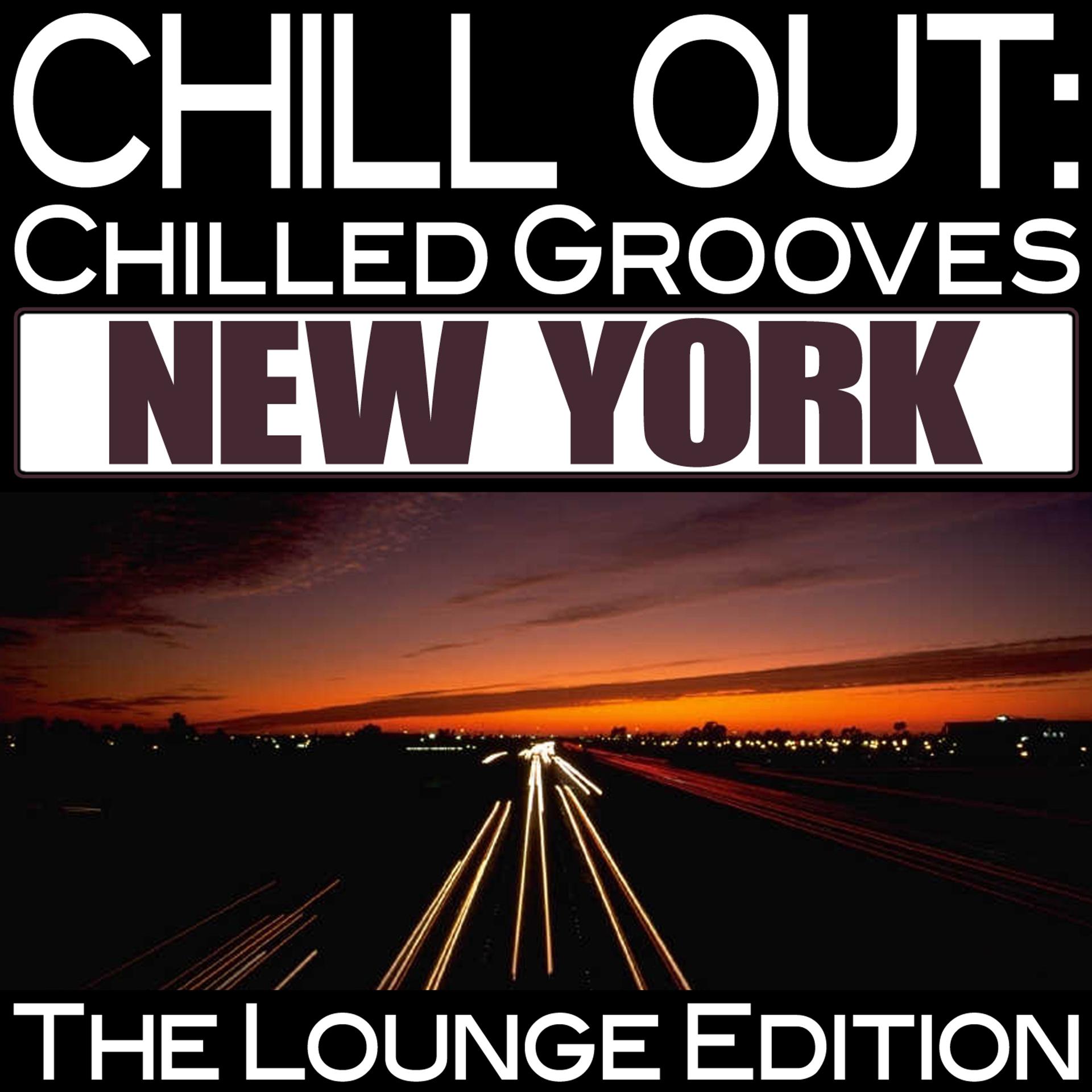 Постер альбома Chill Out: Chilled Grooves New York (The Lounge Edition)