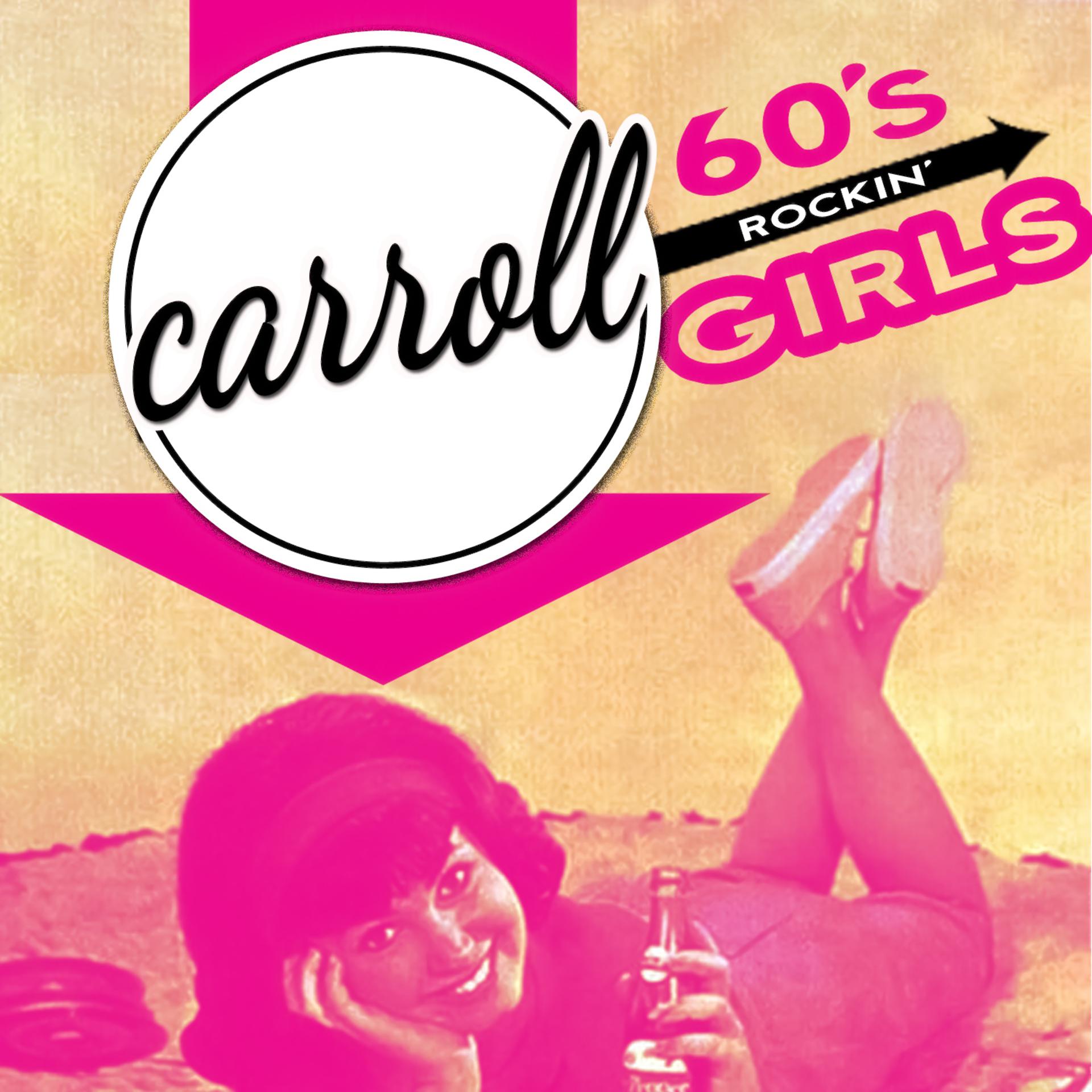 Постер альбома Carroll - '60s Rockin' Girls