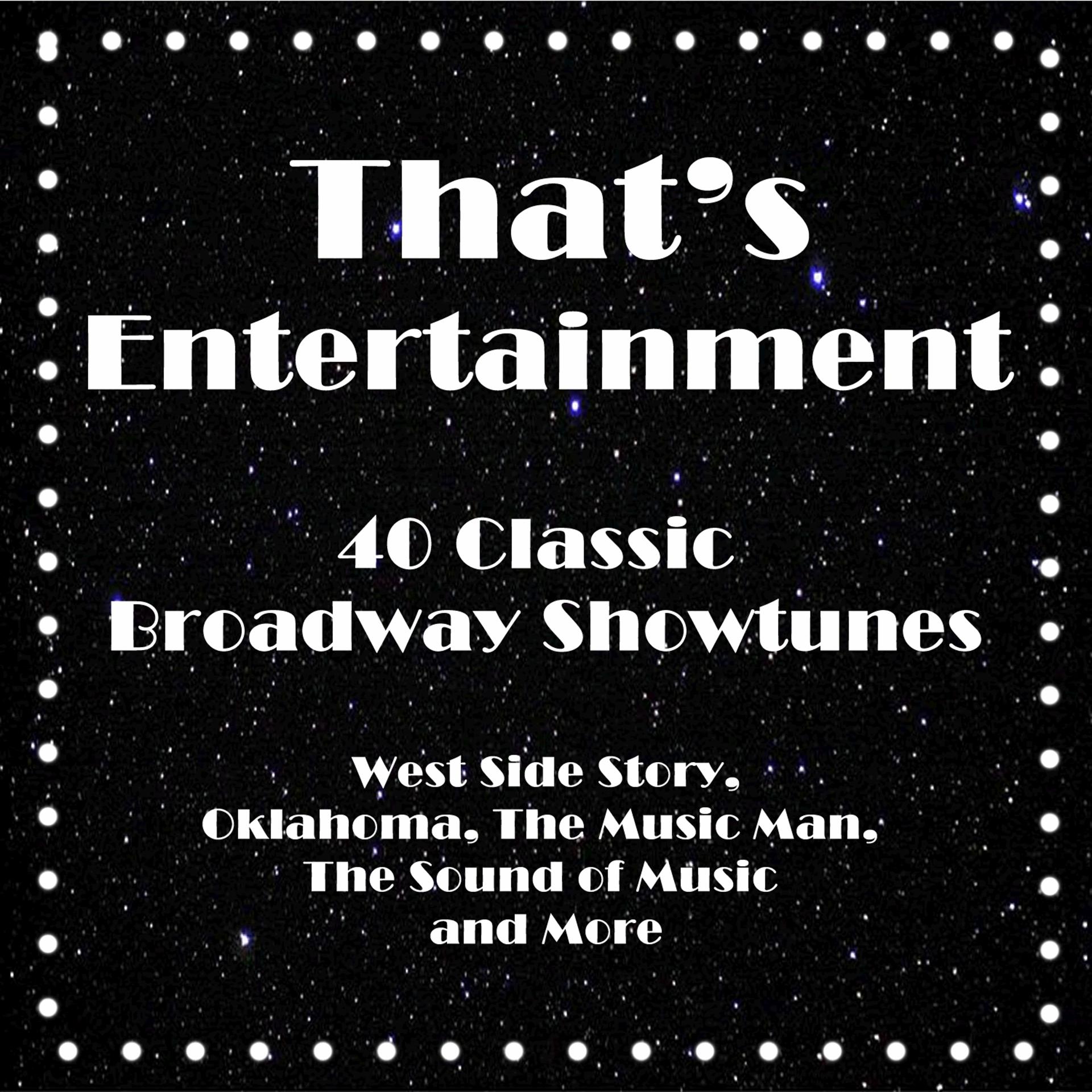 Постер альбома That's Entertainment, 40 Classic Broadway Showtunes: West Side Story, Oklahoma, the Music Man, the Sound of Music and More