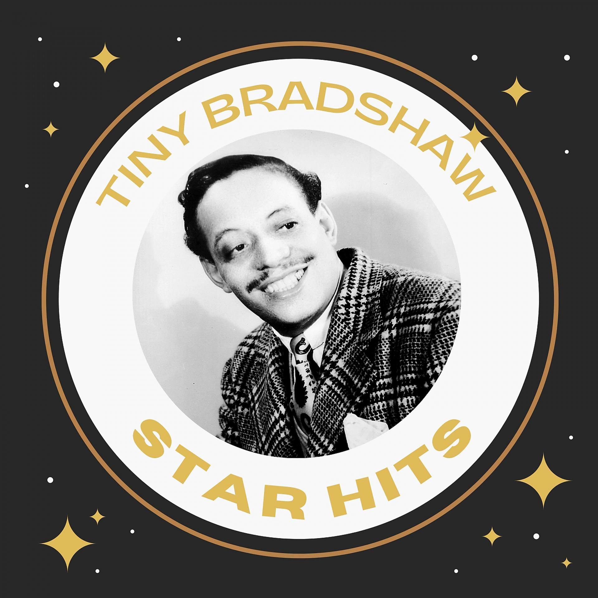 Постер альбома Tiny Bradshaw - Star Hits
