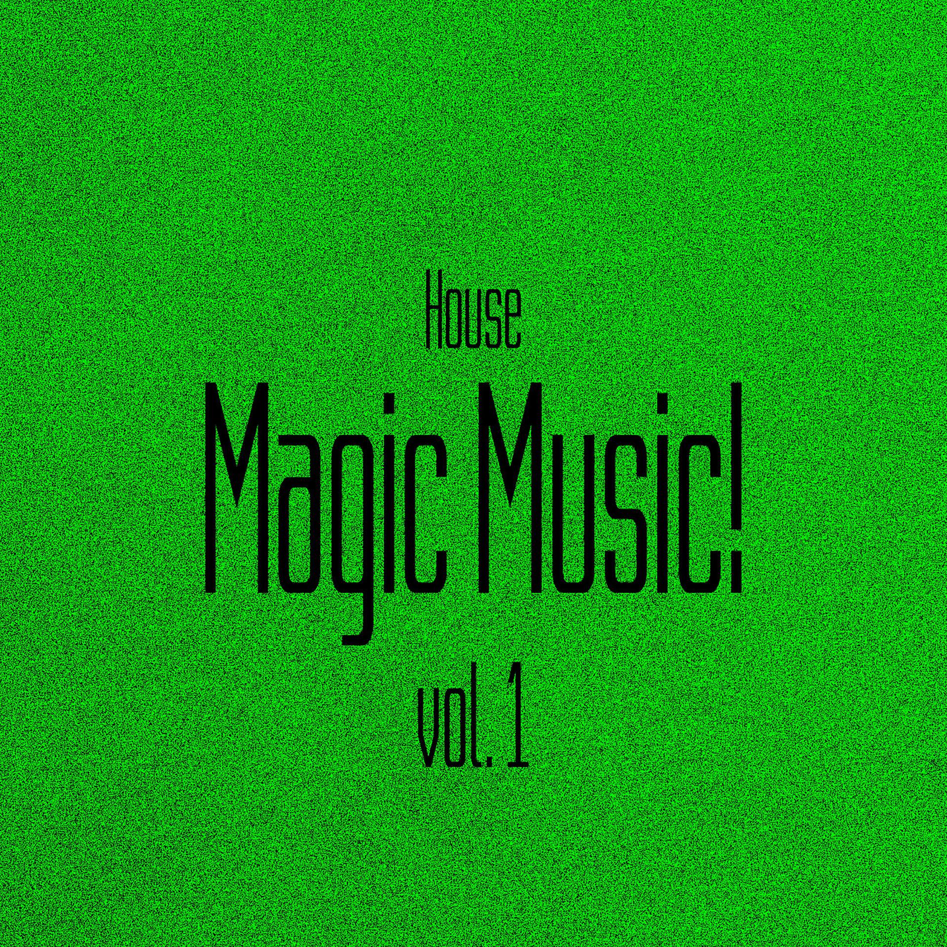 Постер альбома Magic Music! House, Vol. 1