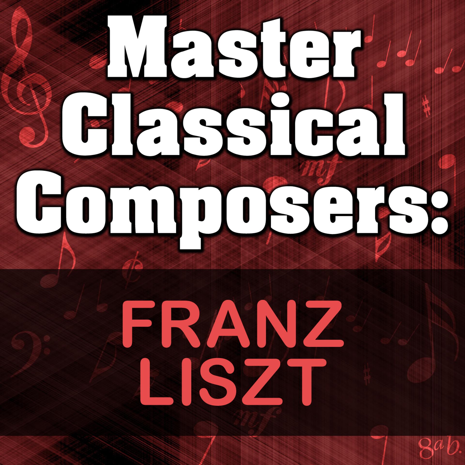 Постер альбома Master Classical Composers: Franz Liszt