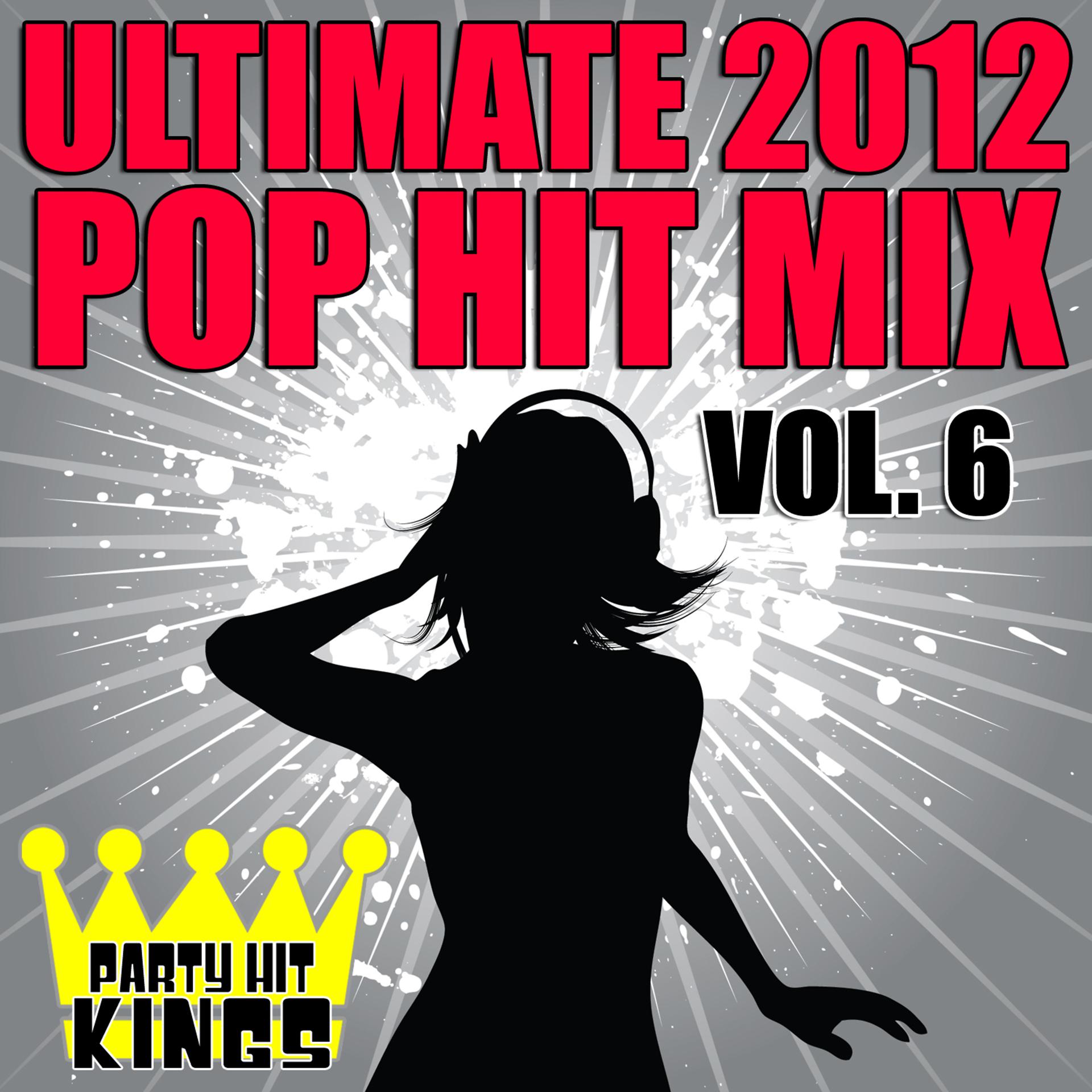 Постер альбома Ultimate 2012 Pop Hit Mix, Vol. 6