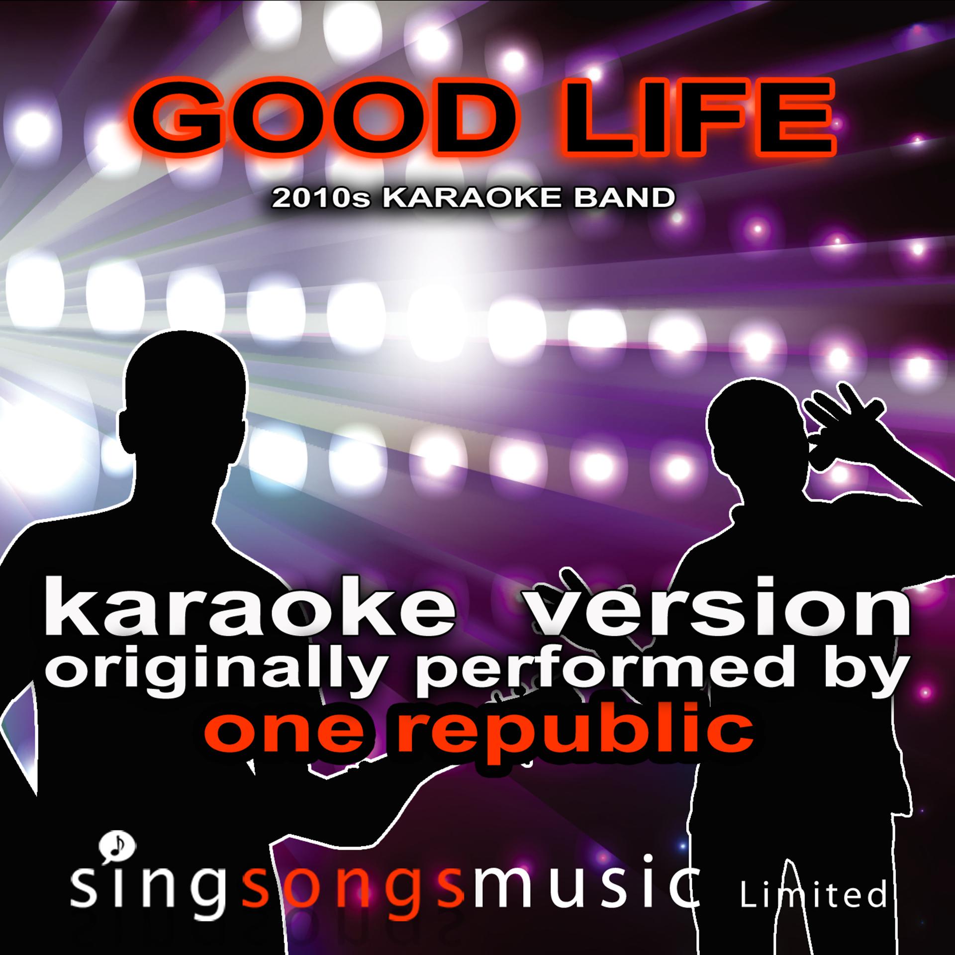 Постер альбома Good Life (Originally Performed By One Republic) [Karaoke Audio Version]