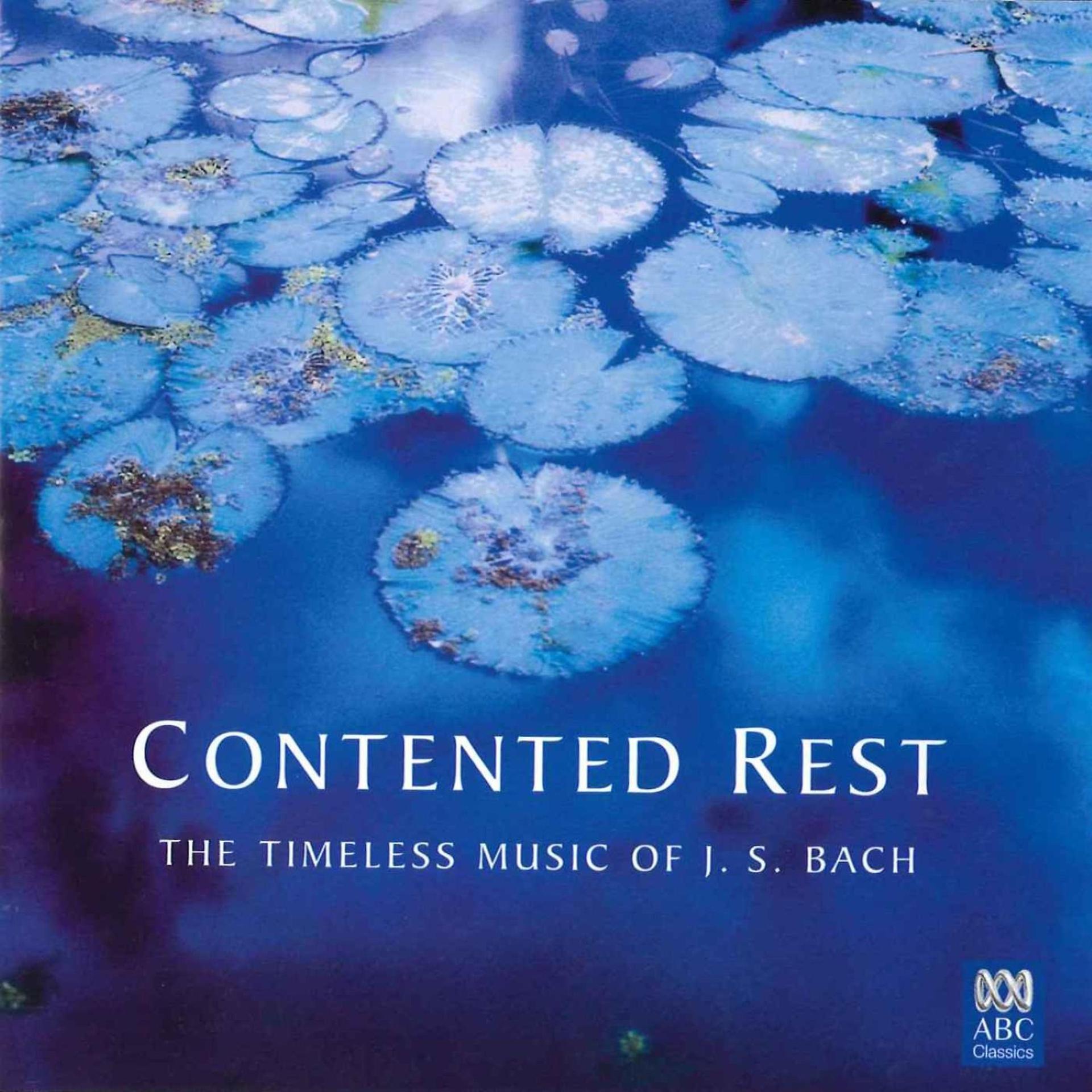 Постер альбома Contented Rest: The Timeless Music of J.S. Bach