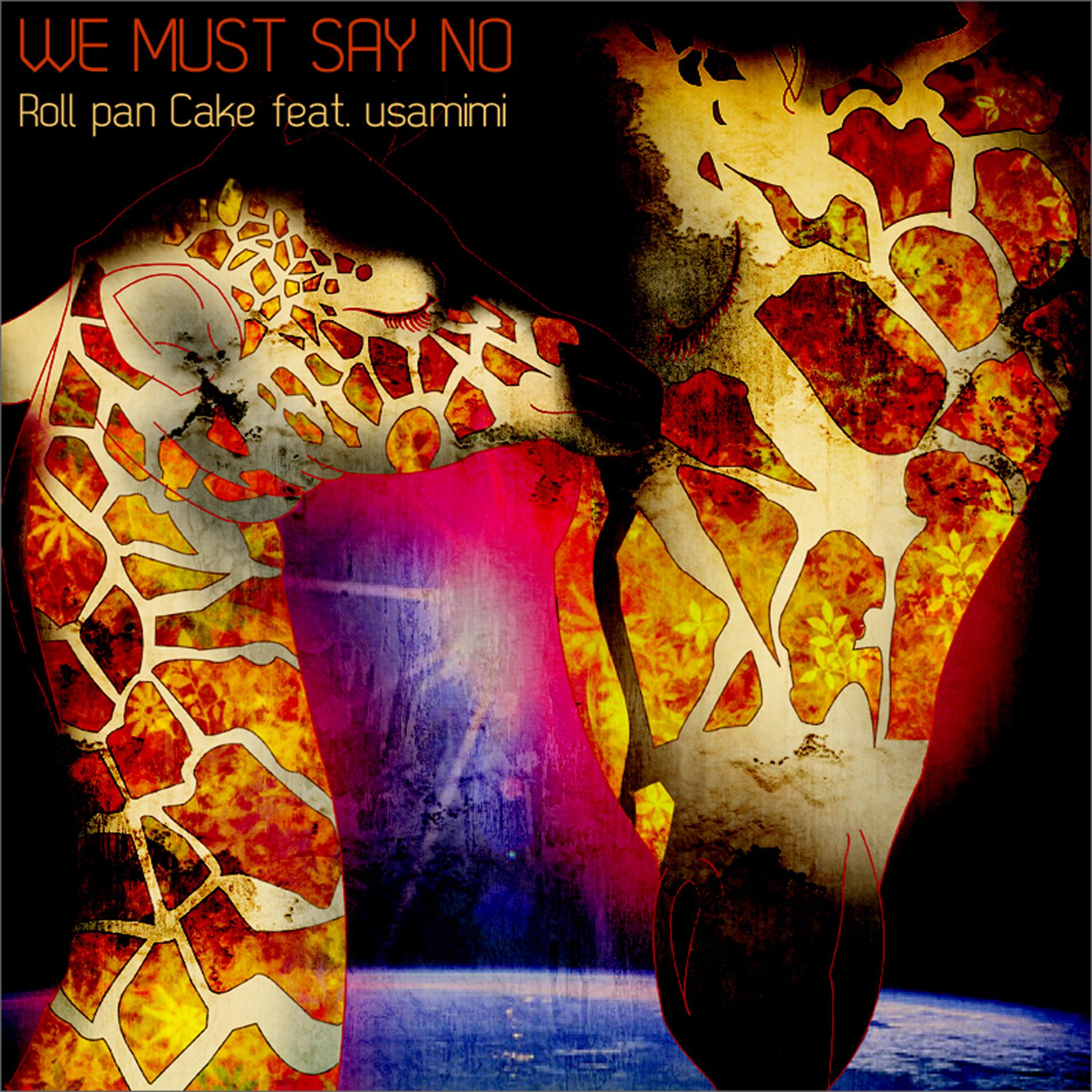 Постер альбома We Must Say No_Roll pan Cake feat. usamimi
