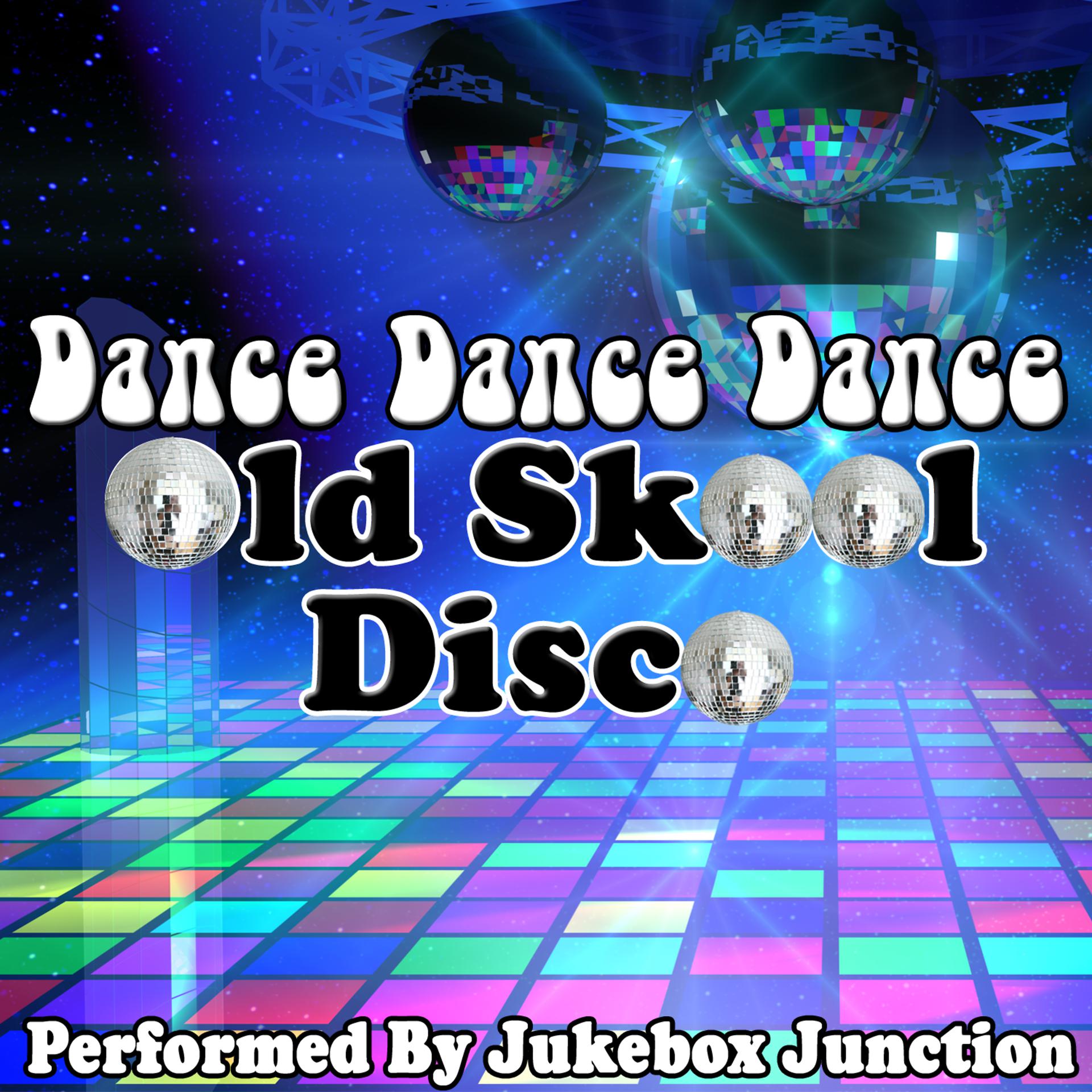 Постер альбома Dance Dance Dance: Old Skool Disco
