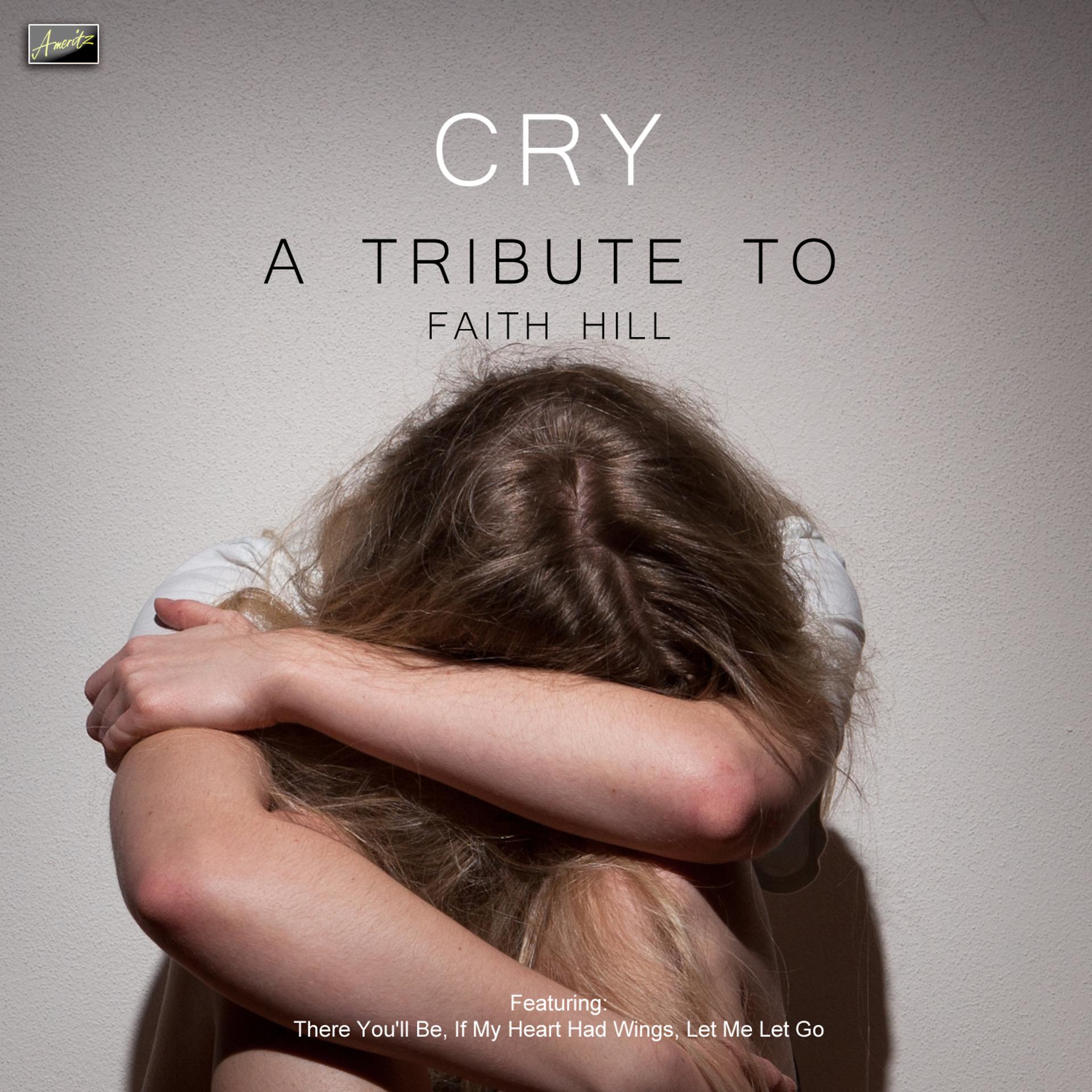Постер альбома Cry - A Tribute to Faith Hill