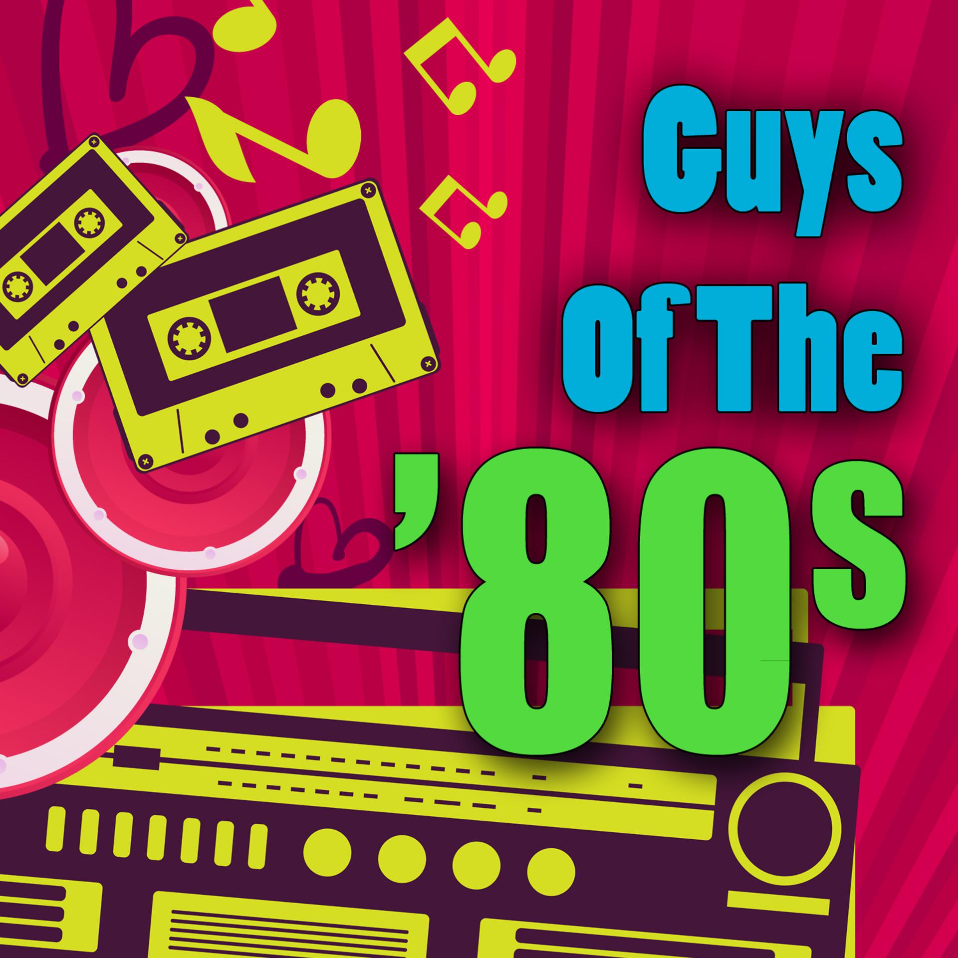Постер альбома Guys of the '80s (Re-Recorded / Remastered Versions)