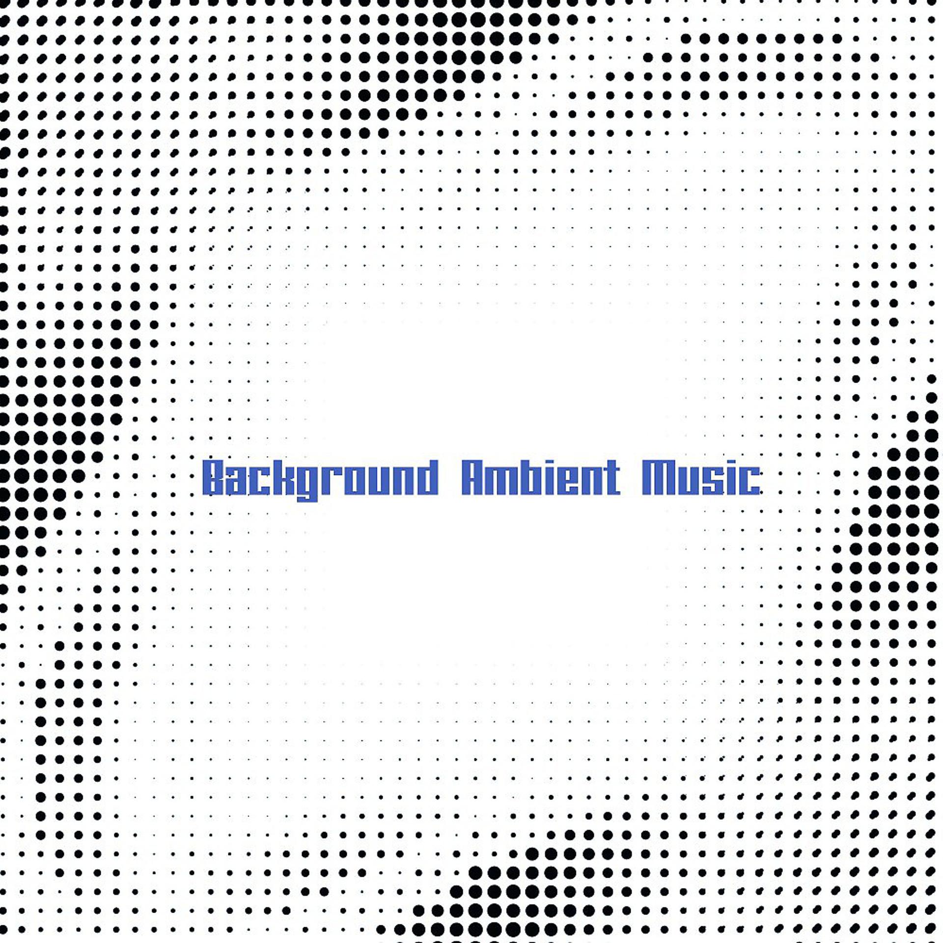 Постер альбома Background Ambient Music