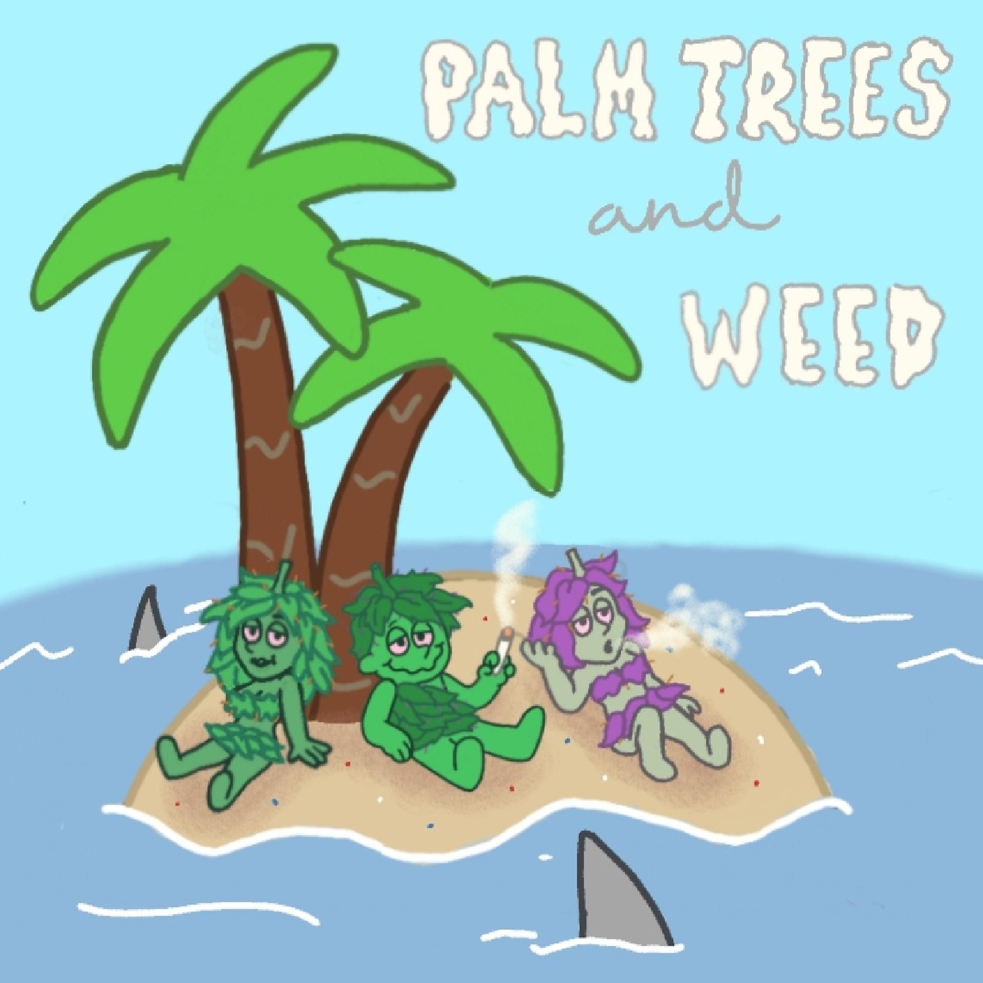 Постер альбома Palm Trees And Weed