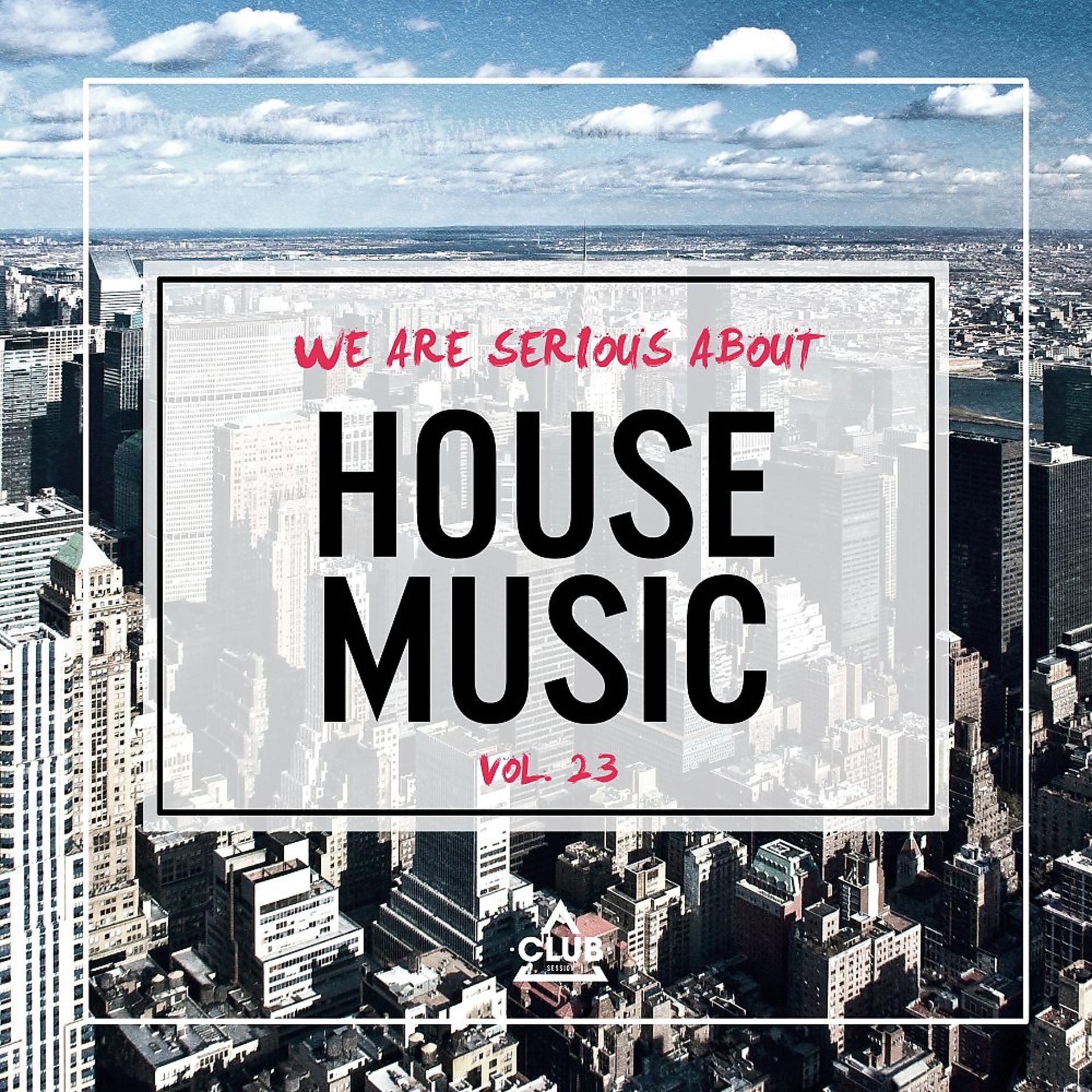 Постер альбома We Are Serious About House Music, Vol. 23