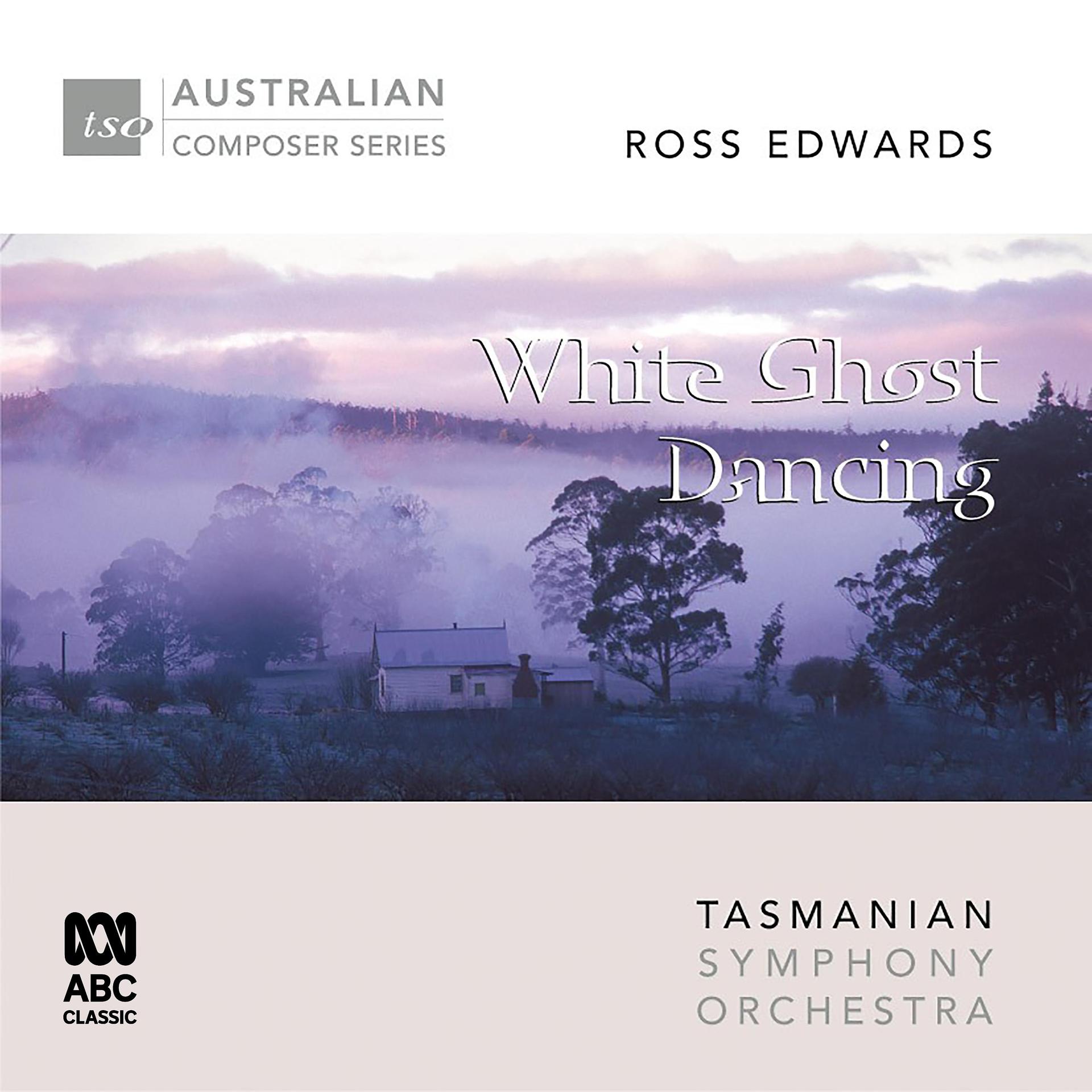 Постер альбома Ross Edwards – White Ghost Dancing