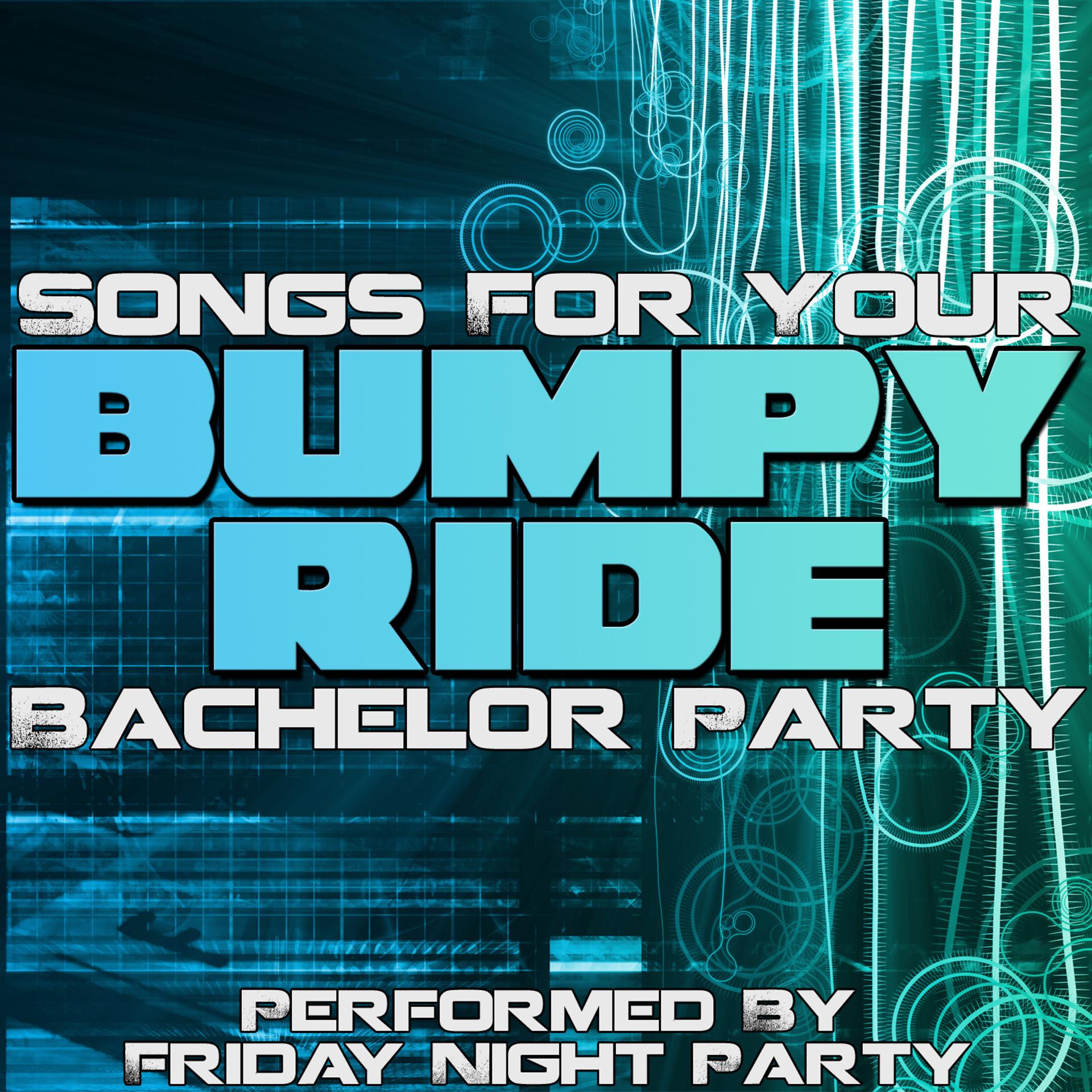 Постер альбома Bumpy Ride - Songs For Your Bachelor Party