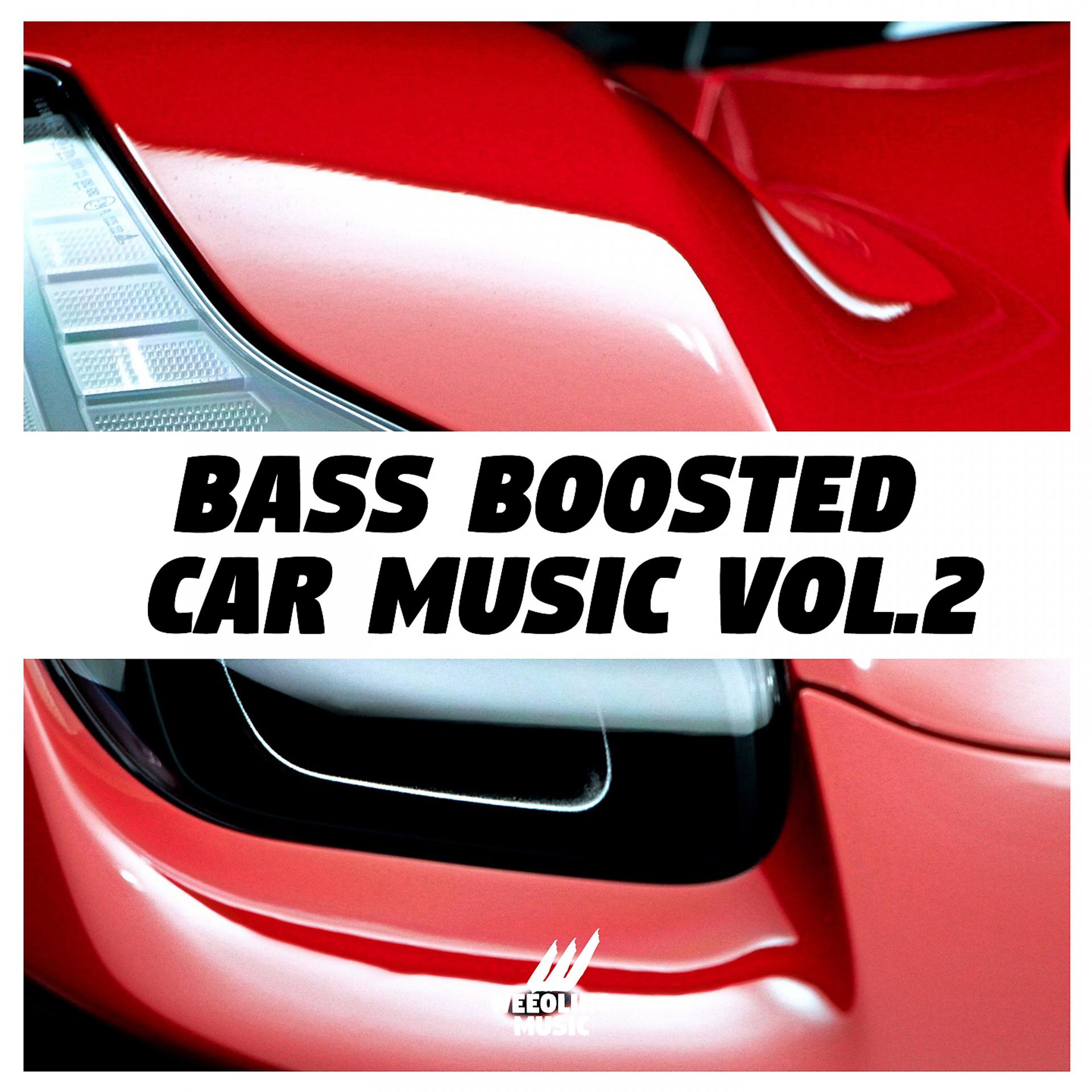 Постер альбома Bass Boosted Car Music, Vol. 2