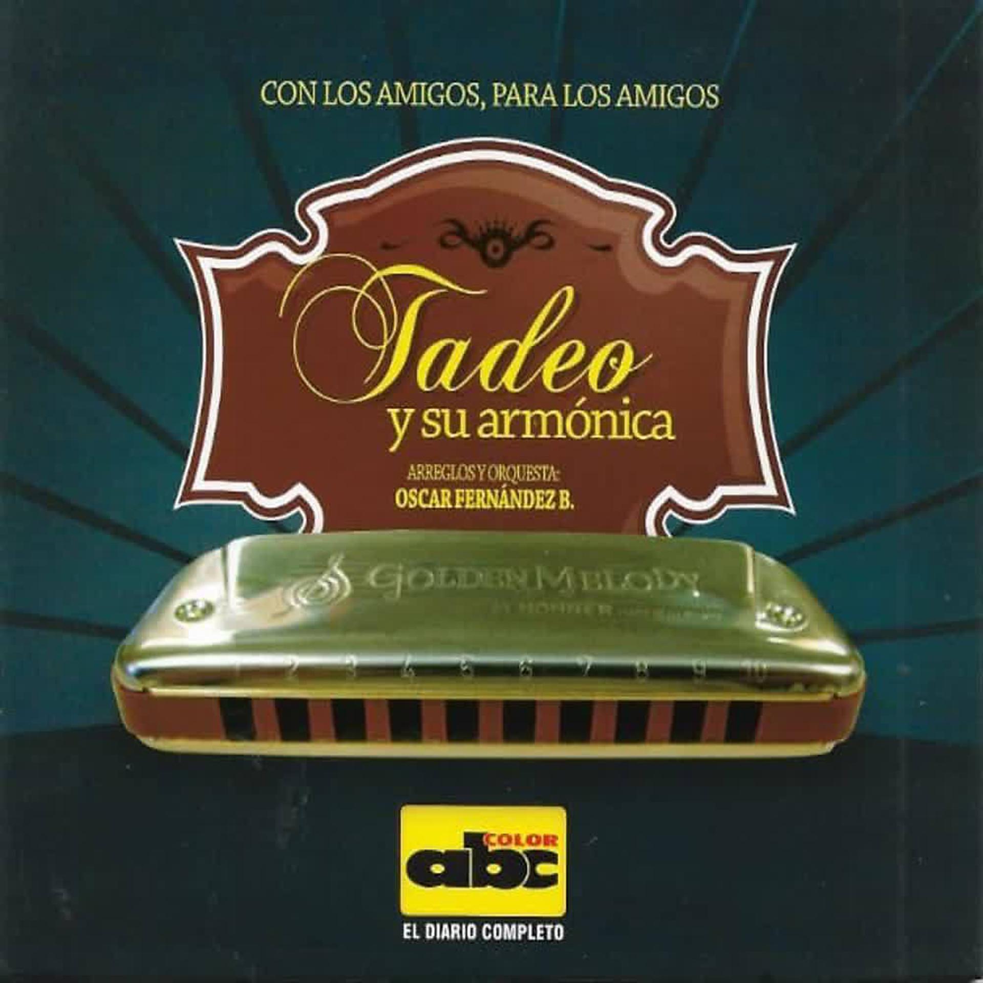 Постер альбома Tadeo y Su Armonica - Con los Amigos para los Amigos