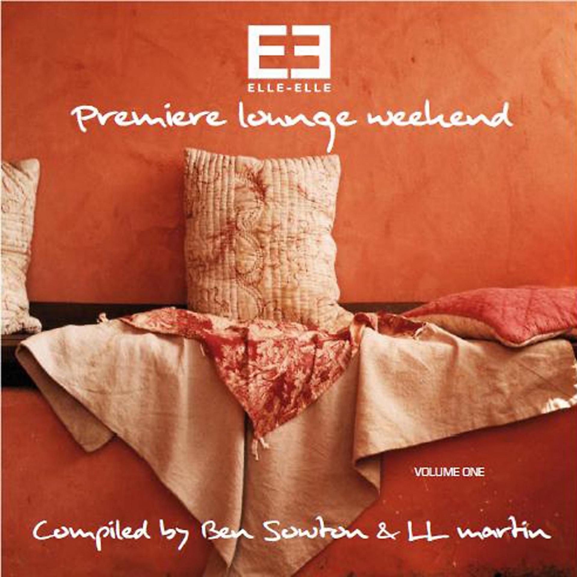 Постер альбома Elle Elle Premiere Lounge Weekend, Vol. 1