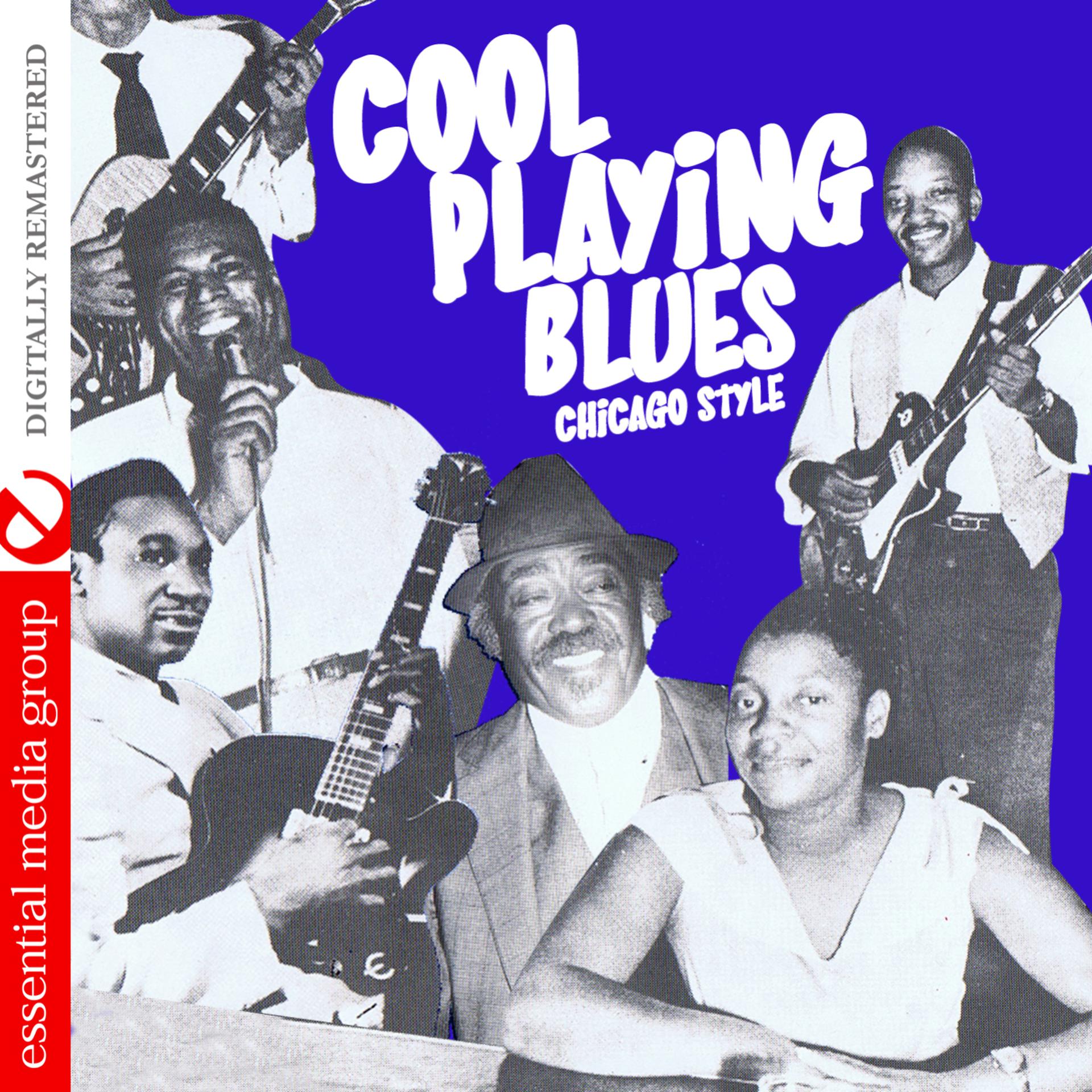 Постер альбома Cool Playing Blues: Chicago Style (Digitally Remastered)