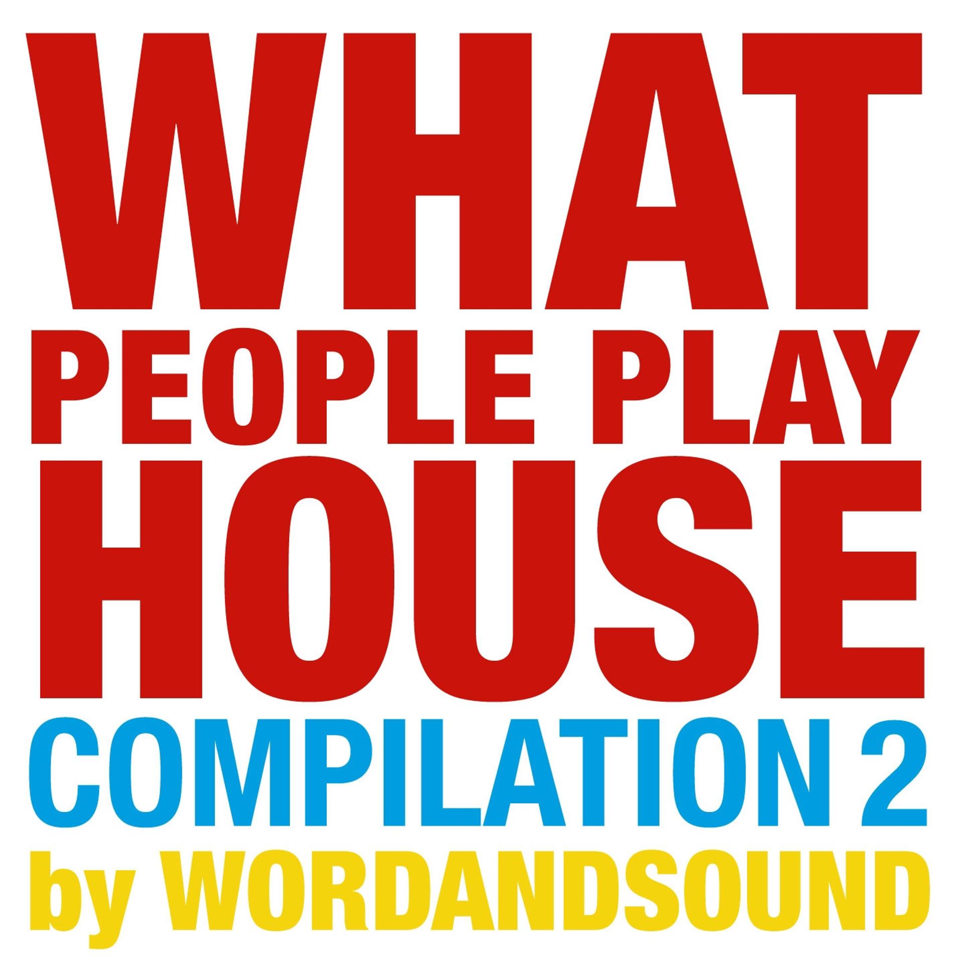 Постер альбома What People Play House Compilation 2 by Wordandsound