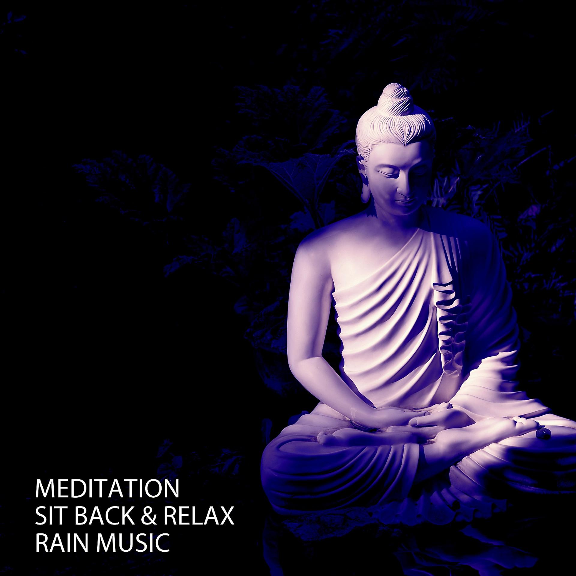Постер альбома Meditation: Sit Back & Relax Rain Music