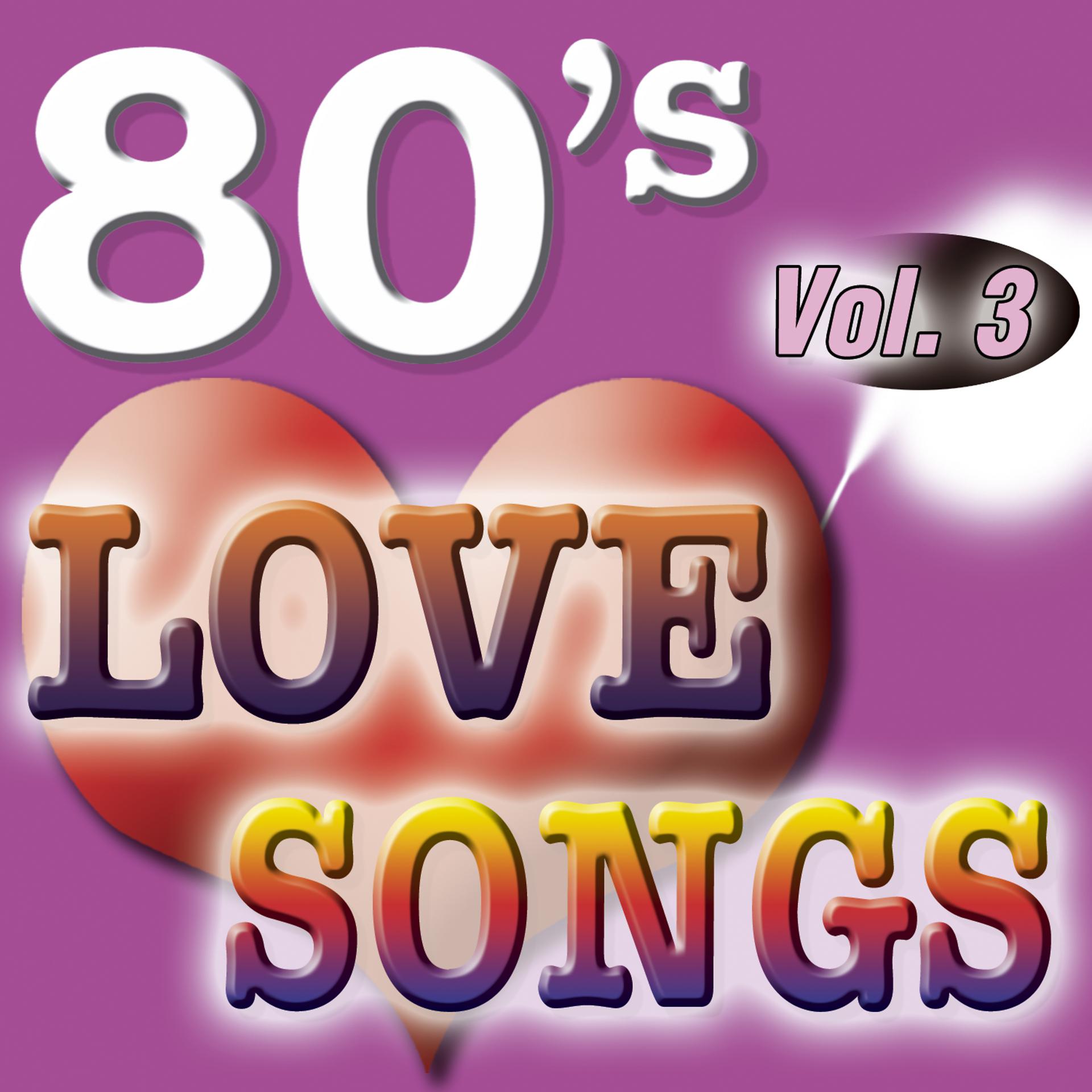 Постер альбома 80'S Love Songs Vol.3