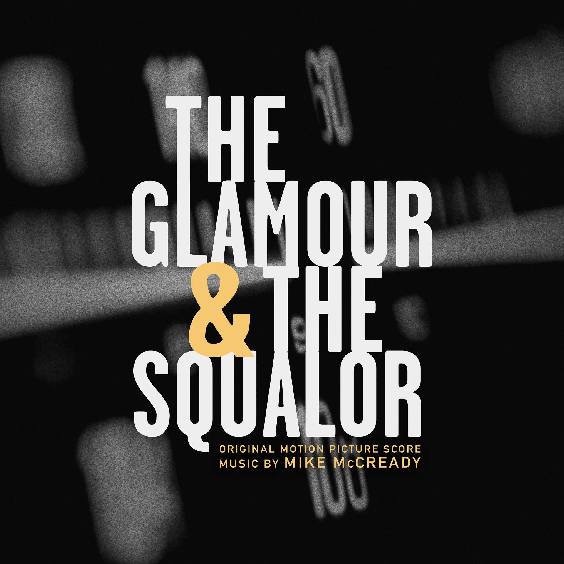 Постер альбома The Glamour & The Squalor (Original Motion Picture Score)