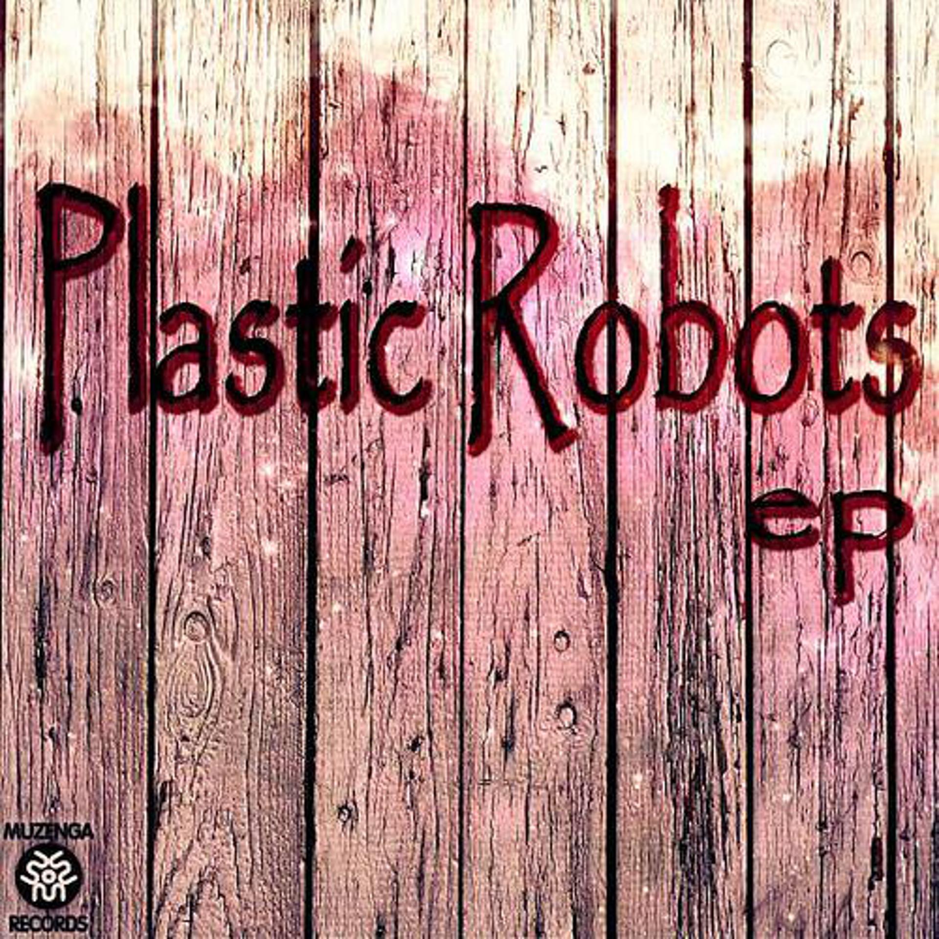 Постер альбома Plastic Robots EP