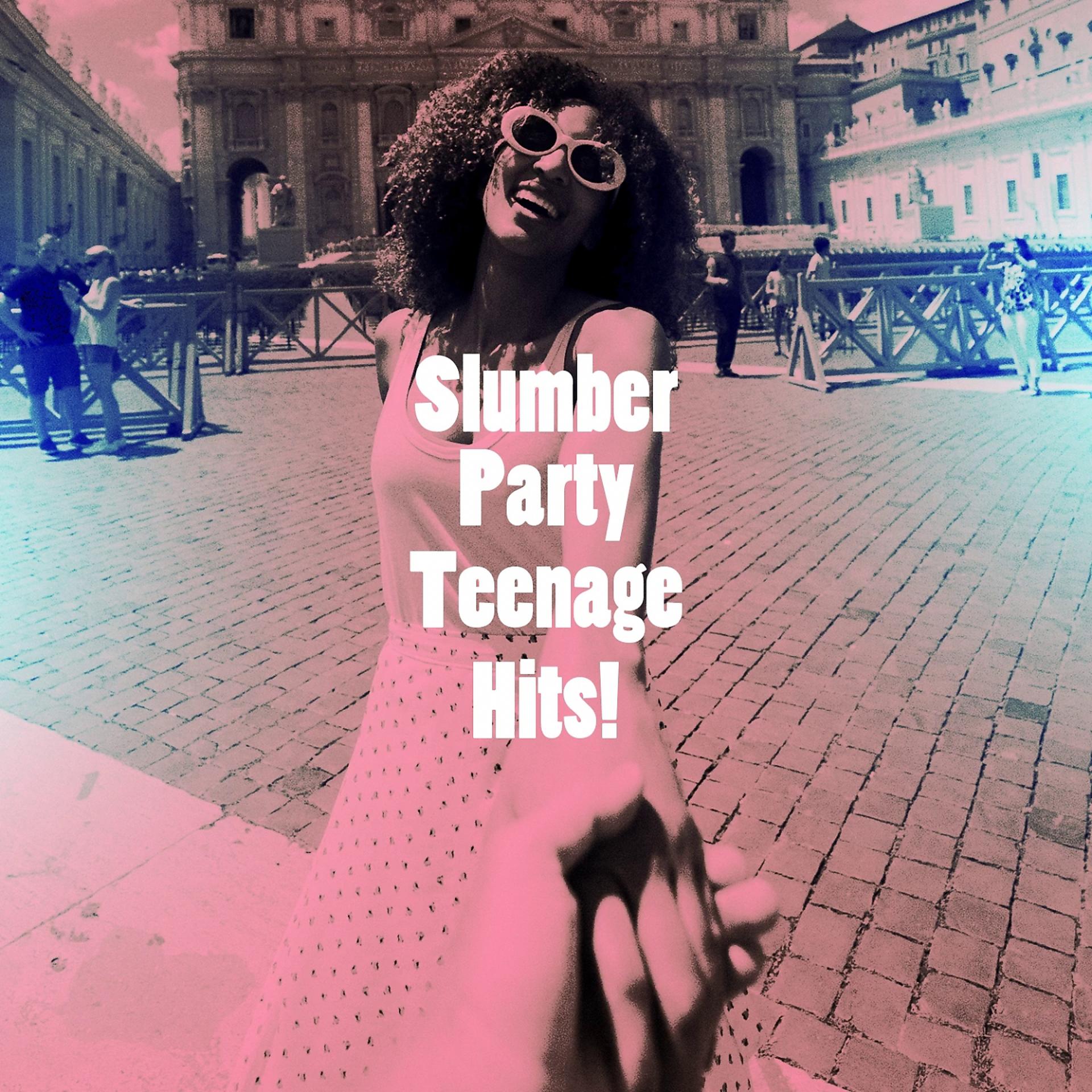 Постер альбома Slumber Party Teenage Hits!