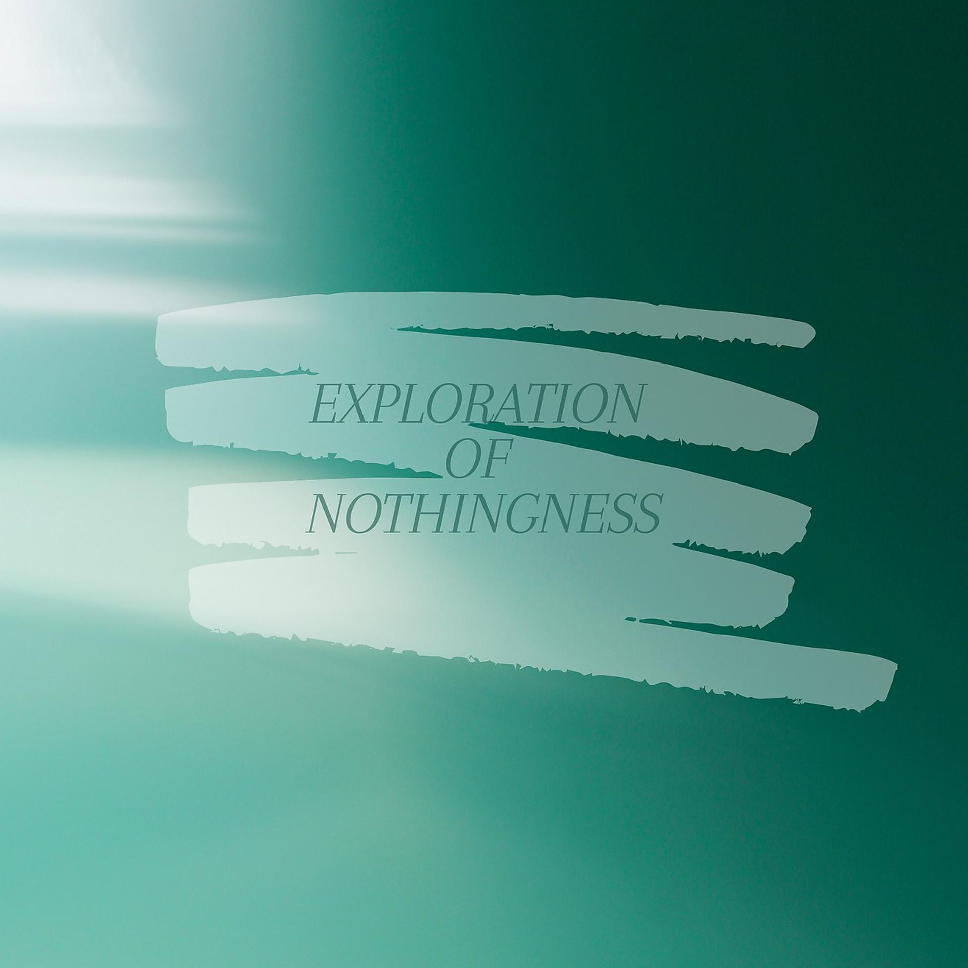 Постер альбома Exploration Of Nothingness