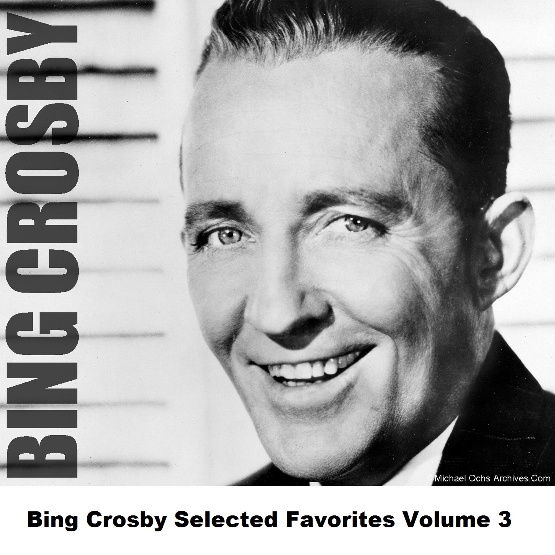 Постер альбома Bing Crosby Selected Favorites, Vol. 3