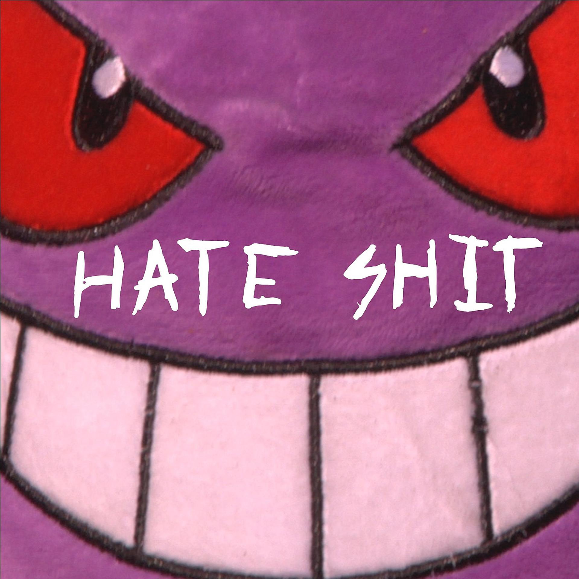 Постер альбома Hate Shit