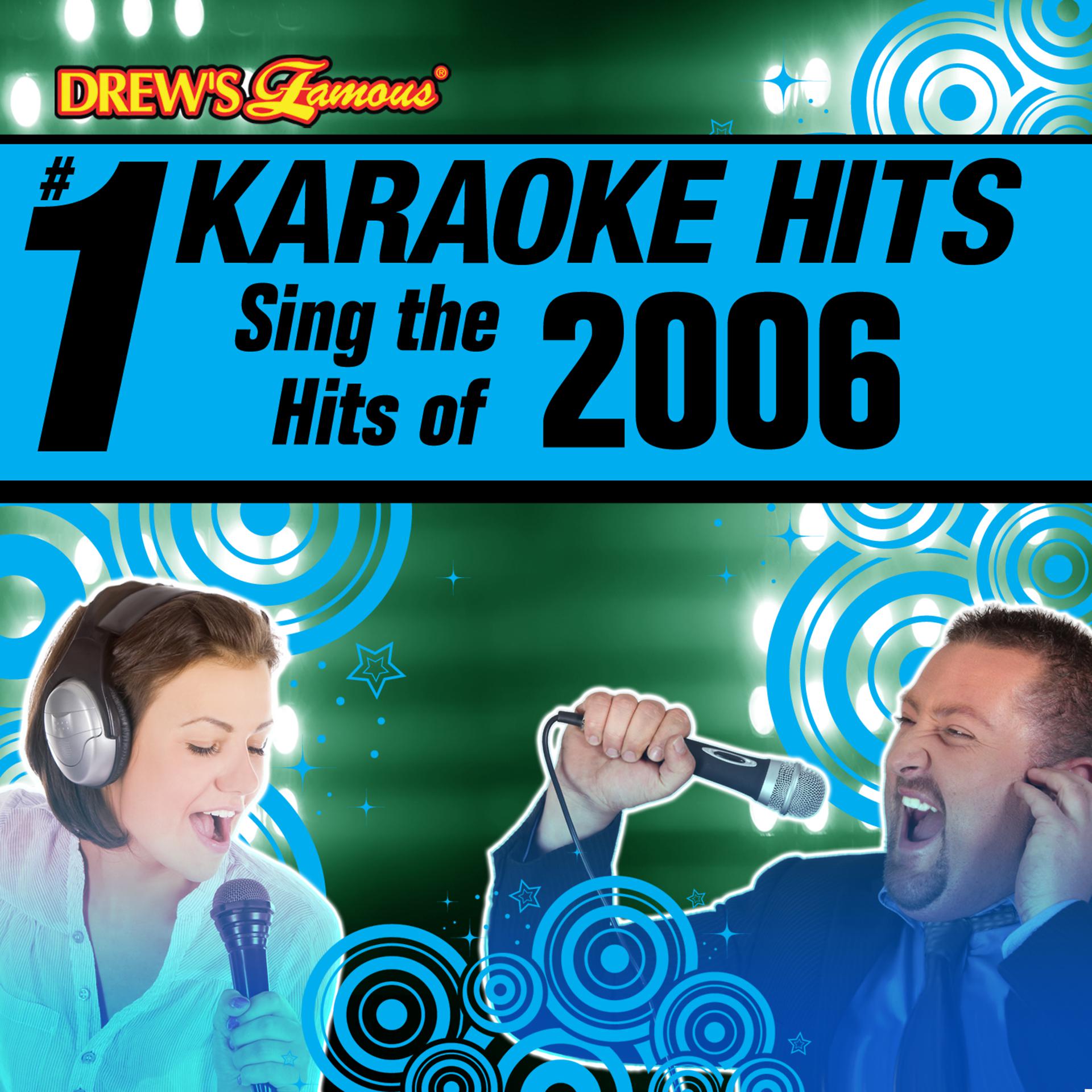 Постер альбома Drew's Famous # 1 Karaoke Hits: Sing the Hits of 2006