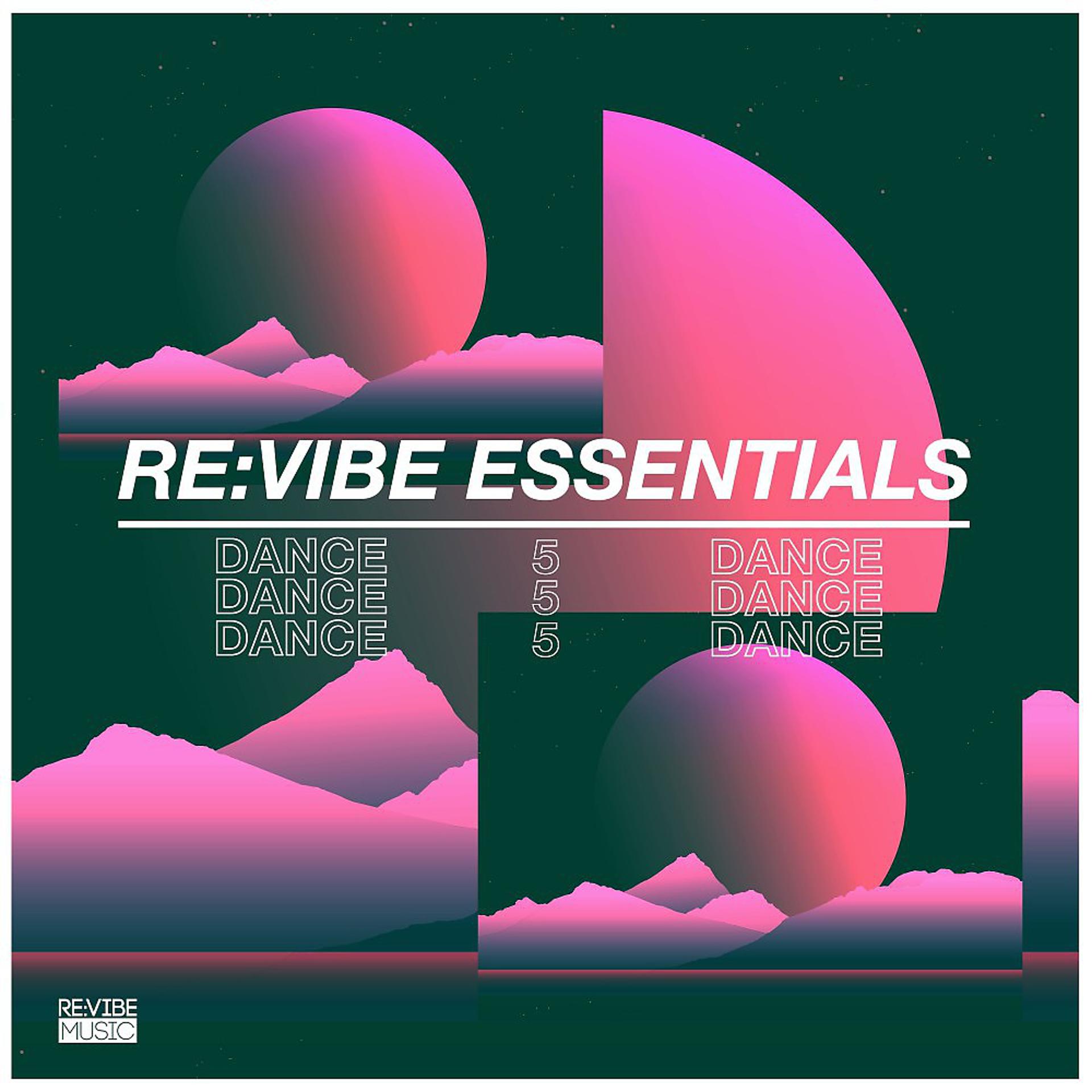 Постер альбома Re:Vibe Essentials: Dance, Vol. 5