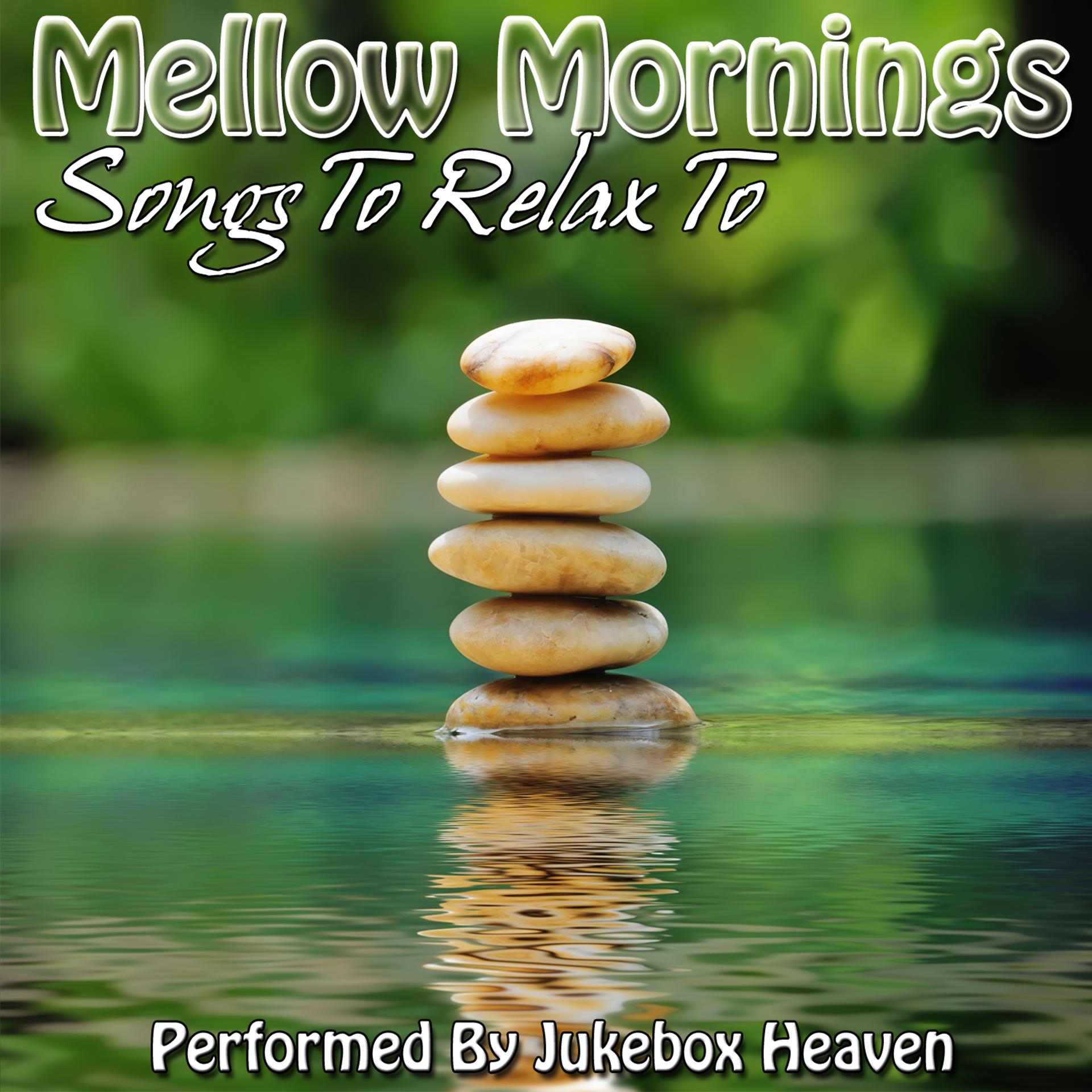 Постер альбома Mellow Mornings: Songs To Relax To