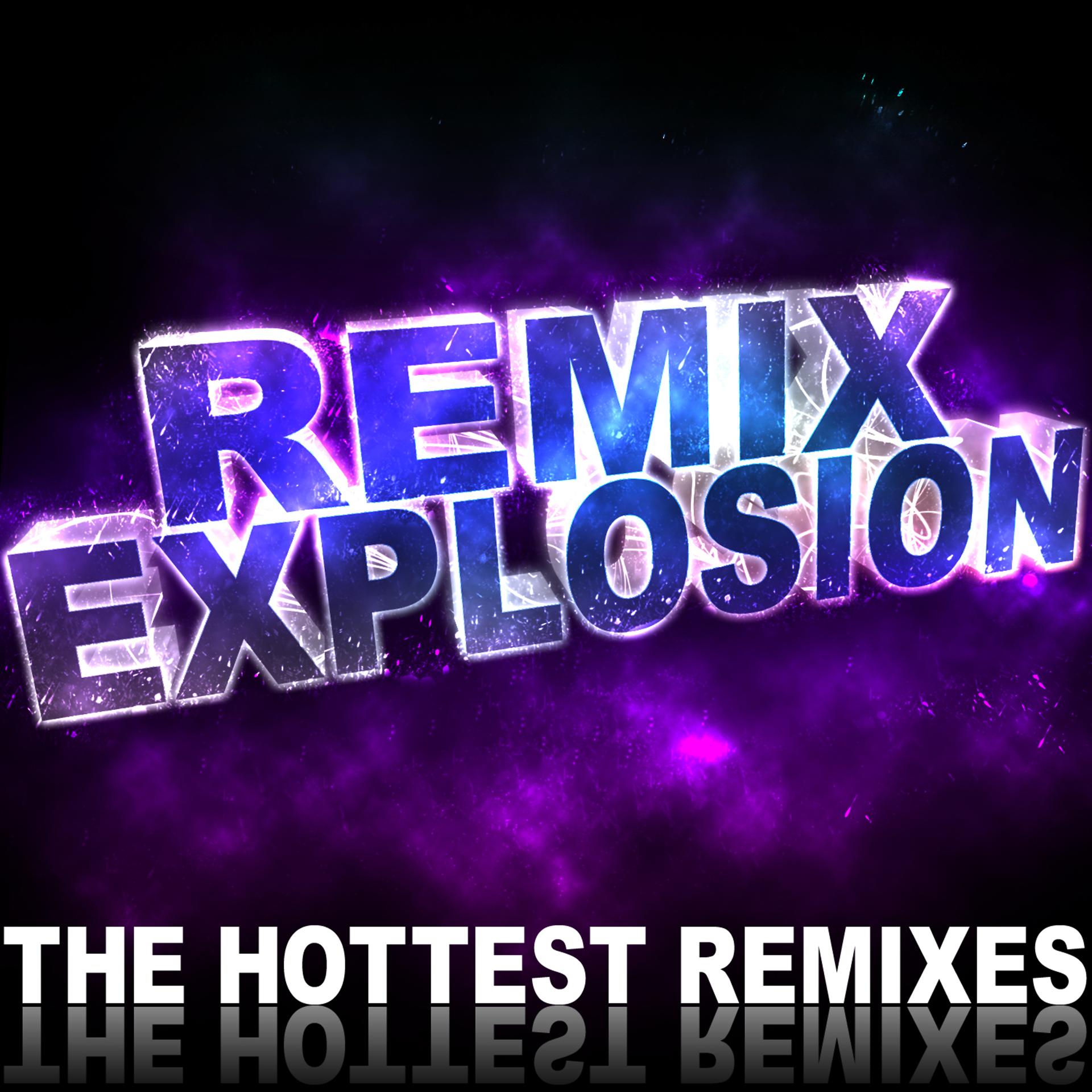 Постер альбома Remix Explosion (The Hottest Remixes)