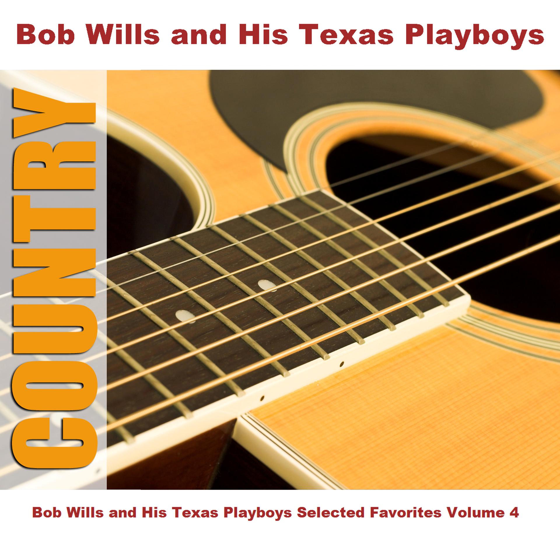 Постер альбома Bob Wills and His Texas Playboys Selected Favorites, Vol. 4