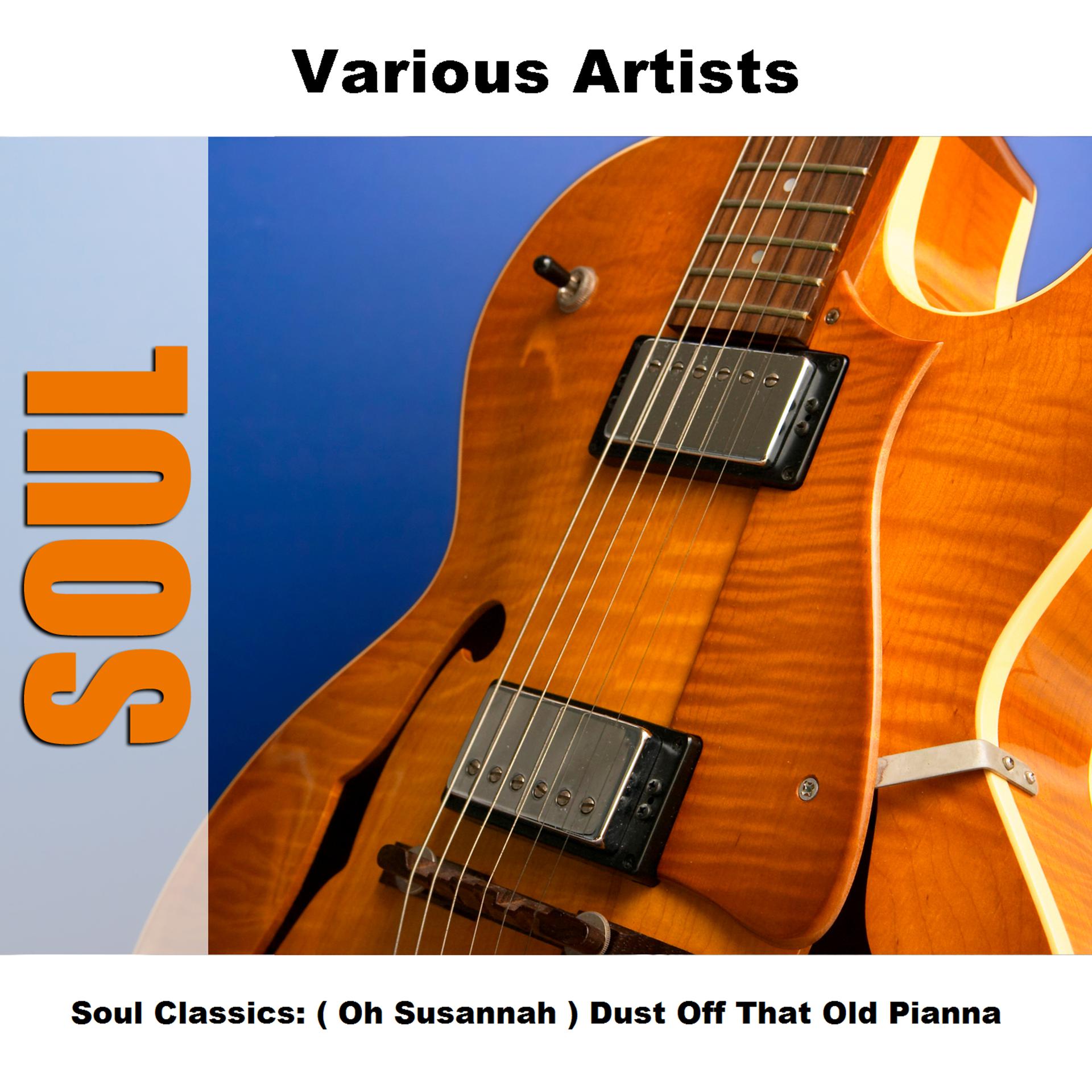 Постер альбома Soul Classics: ( Oh Susannah ) Dust Off That Old Pianna