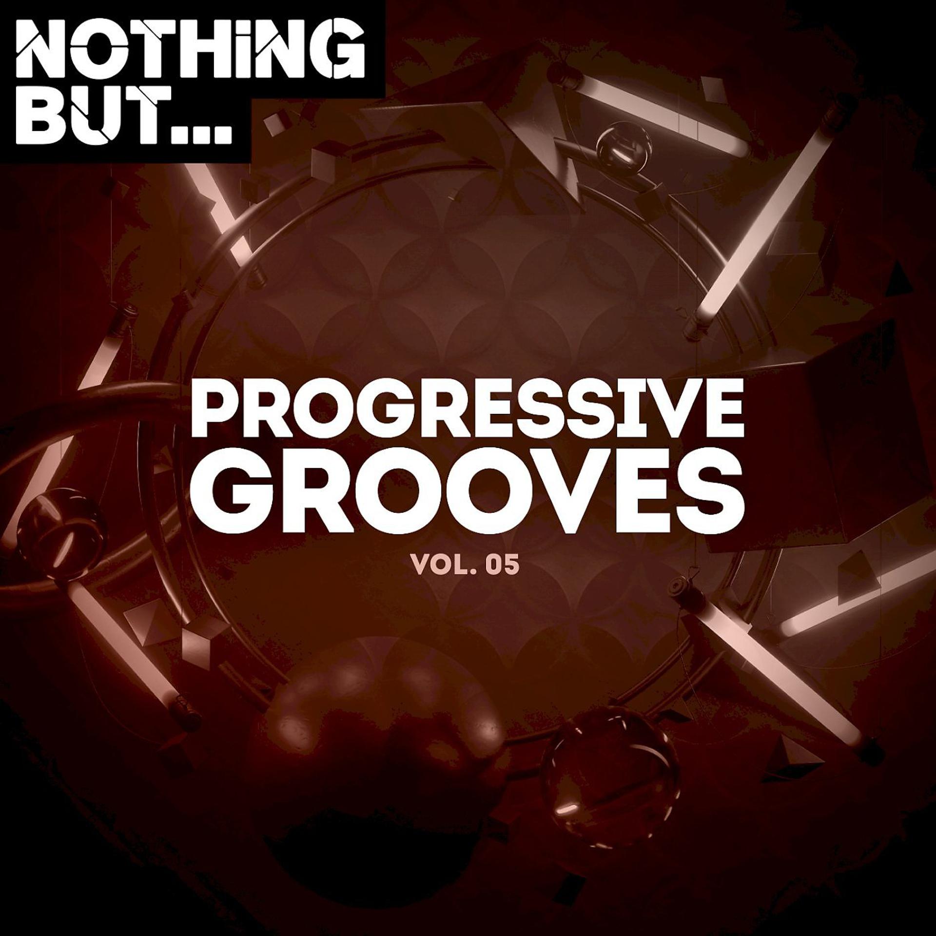 Постер альбома Nothing But... Progressive Grooves, Vol. 05