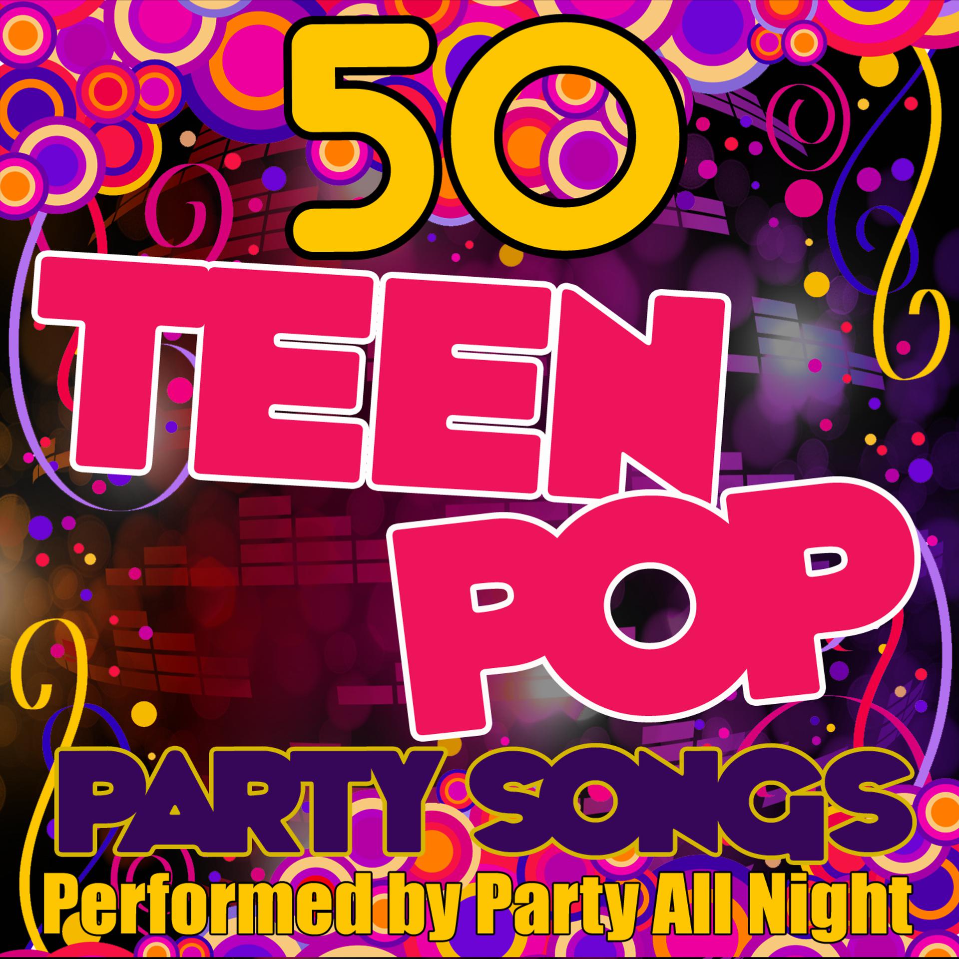 Постер альбома 50 Teen Pop Party Songs