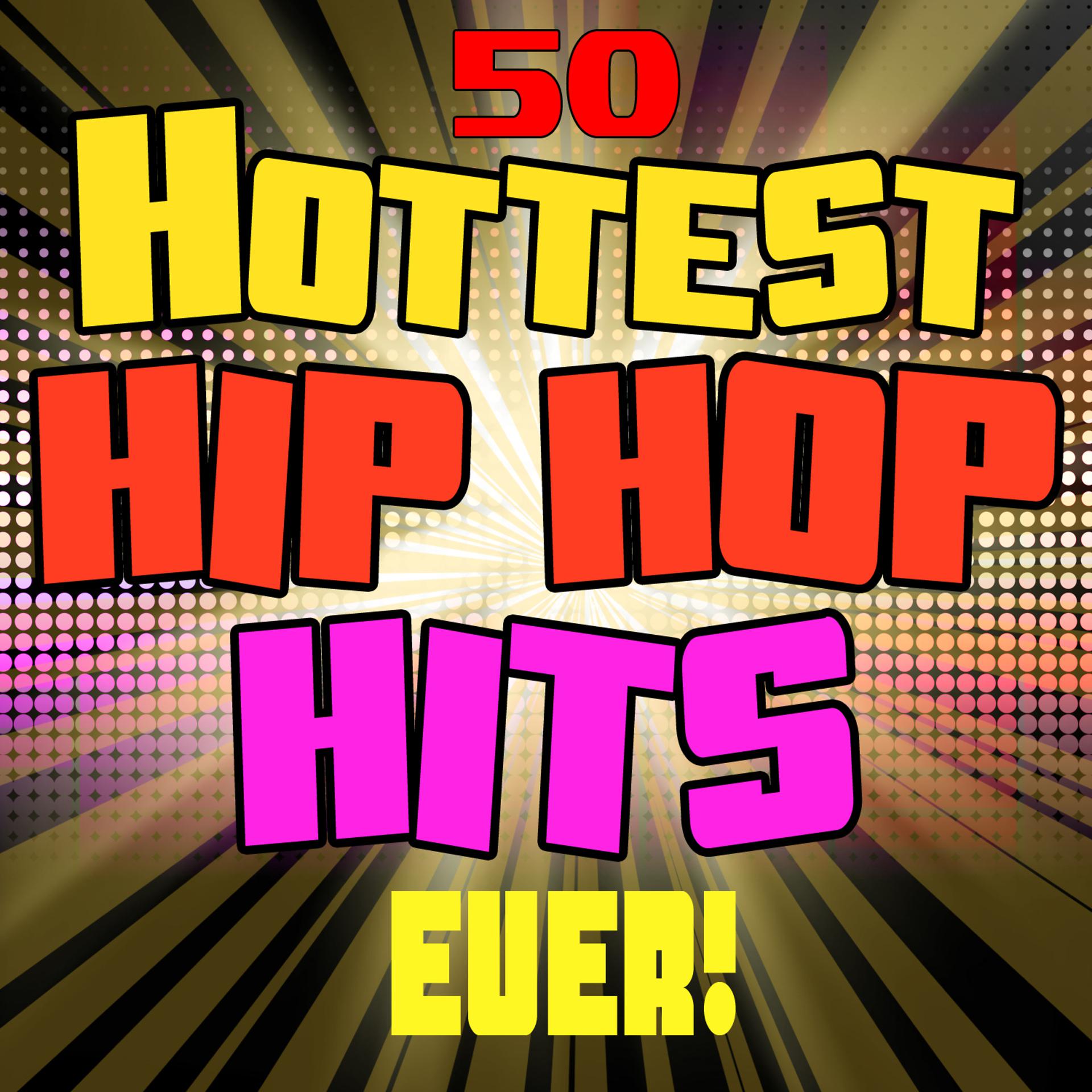 Постер альбома 50 Hottest Hip Hop Hits Ever!