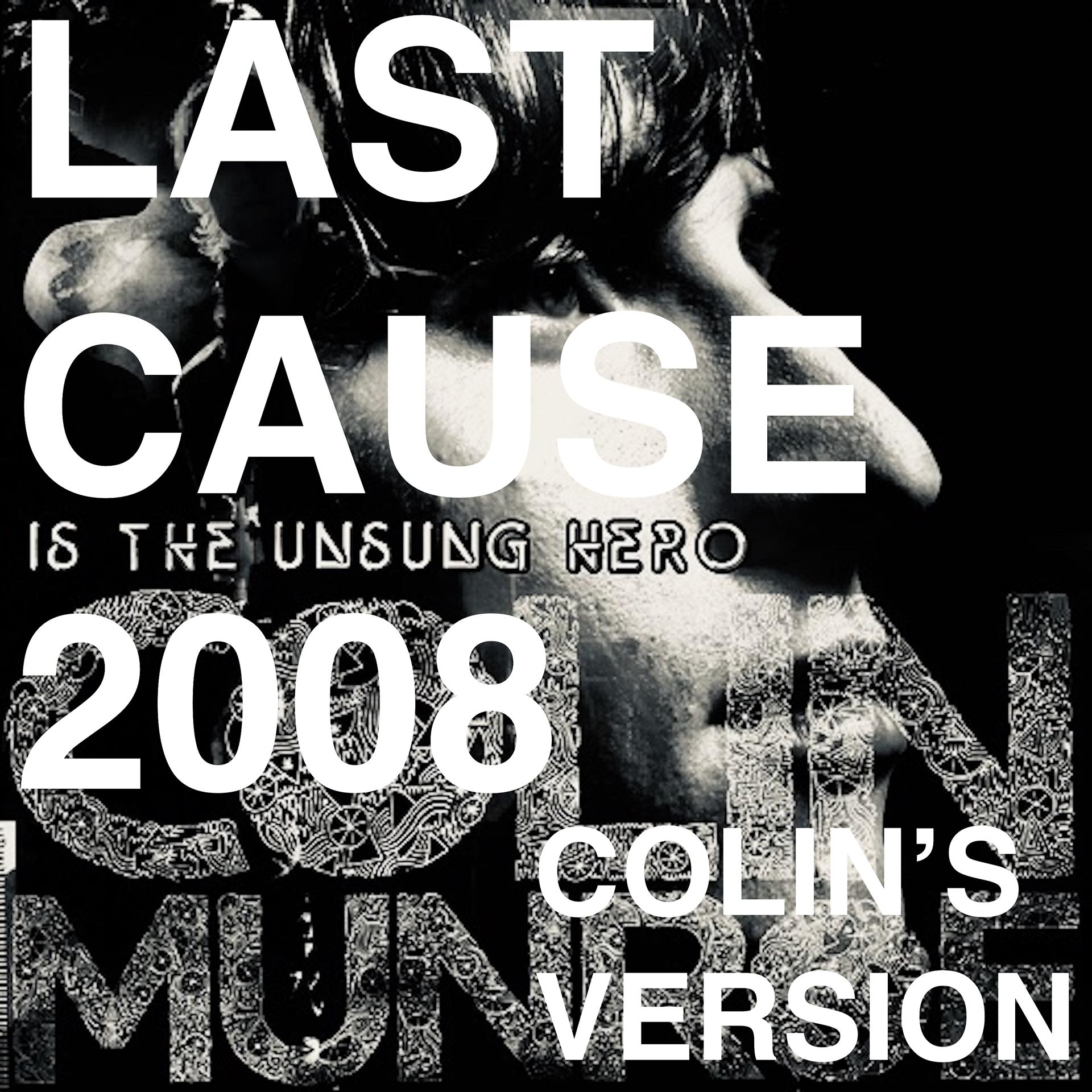 Постер альбома LAST CAUSE 2008 (Colin's Version)