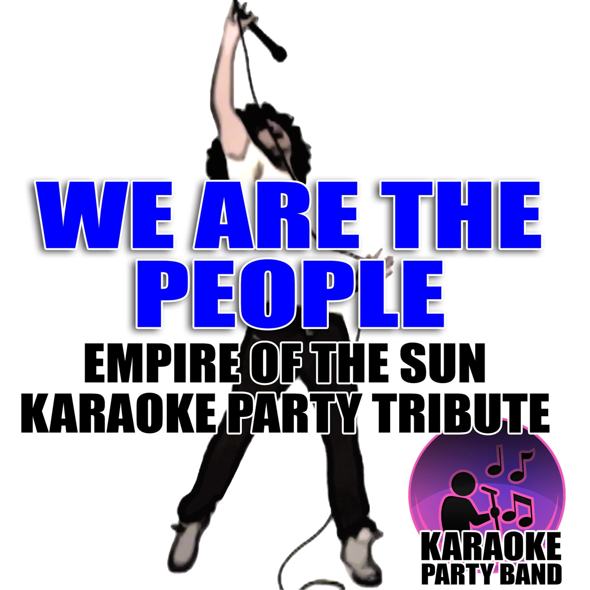 Постер альбома We Are The People (Empire of the Sun Karaoke Party Tribute)