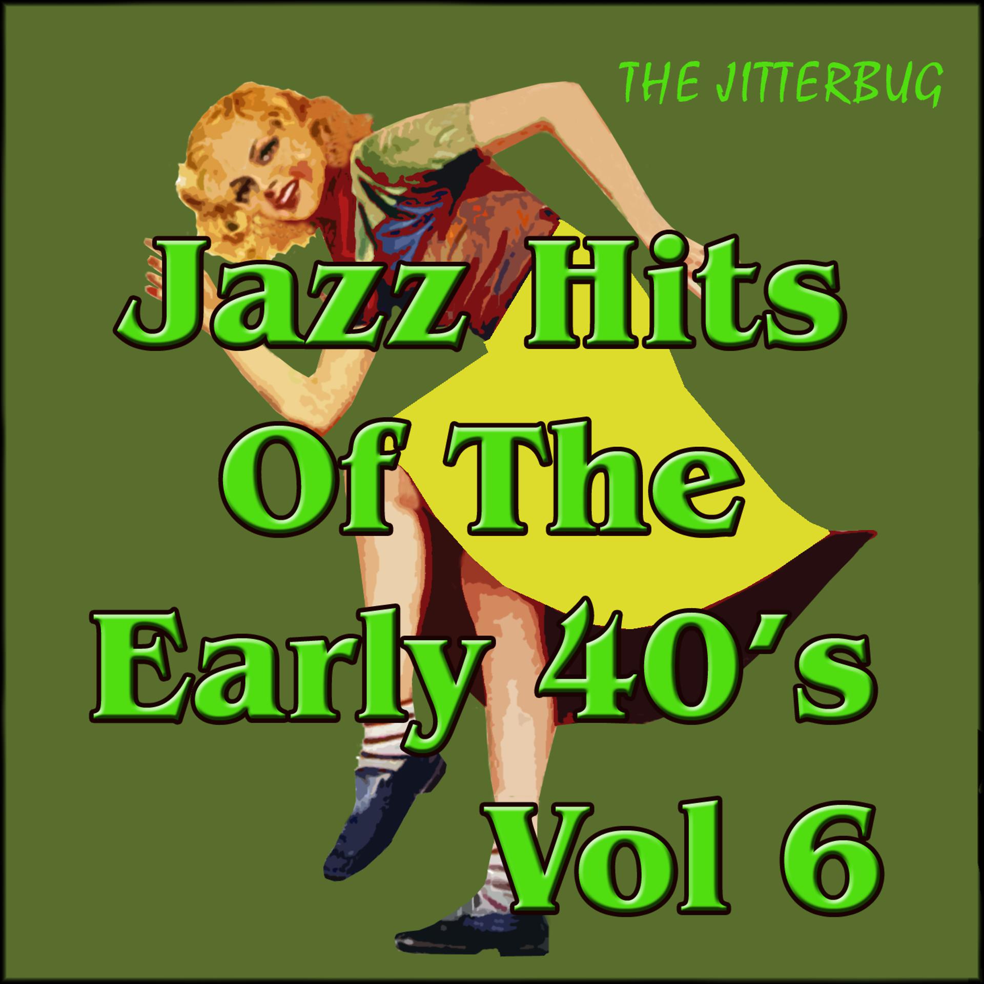 Постер альбома Jazz Hits of The Early 40's Vol 6