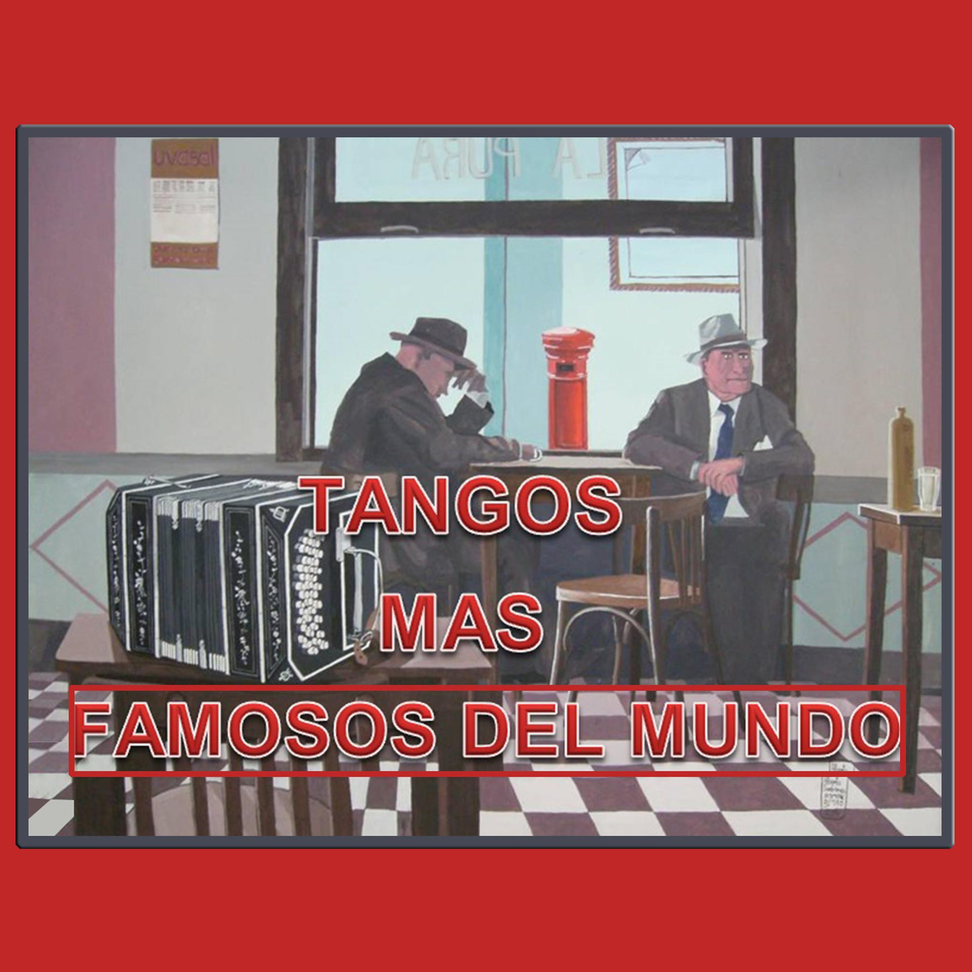 Постер альбома Tangos Mas Famosos del Mundo