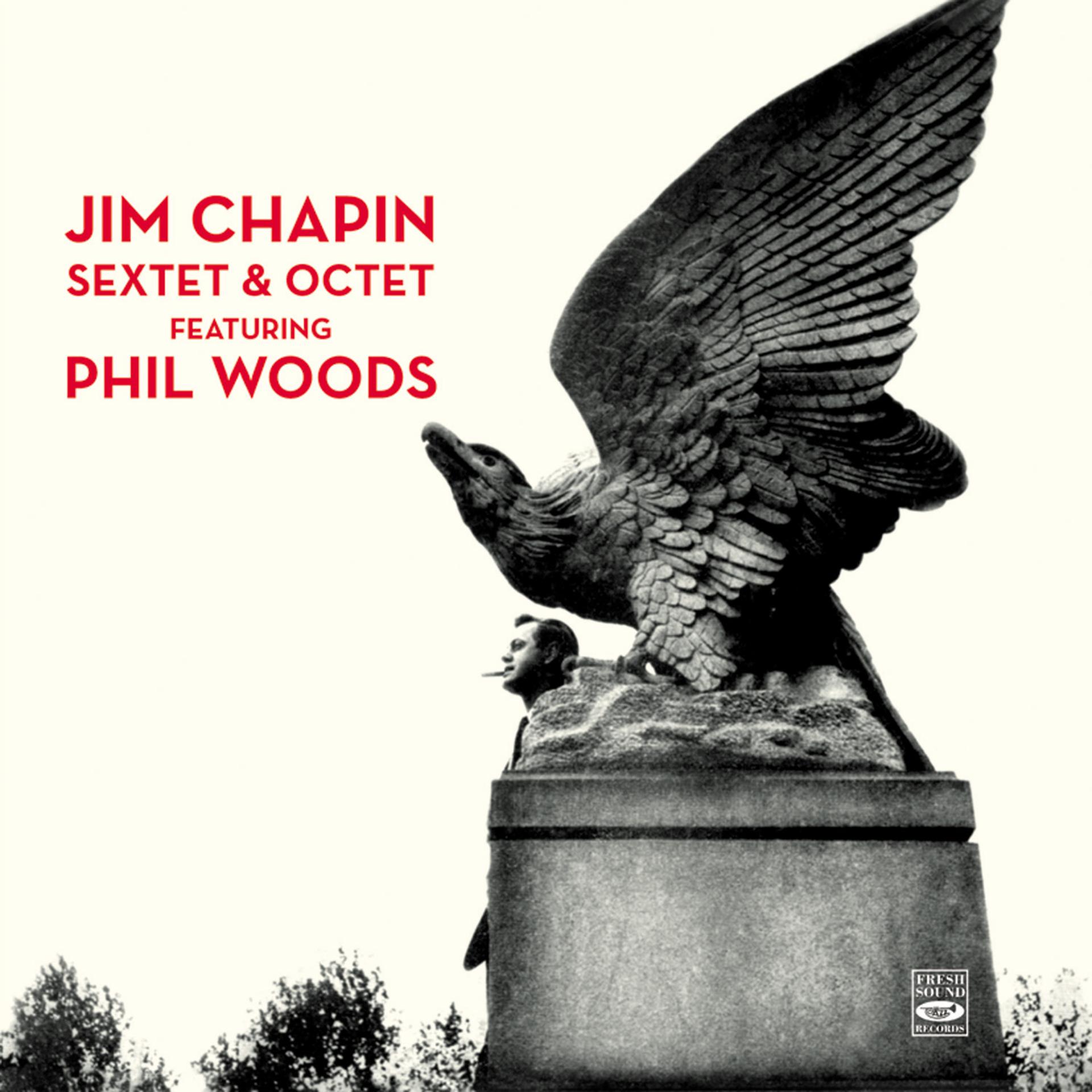 Постер альбома Jim Chapin Sextet & Octet (feat. Phil Woods)