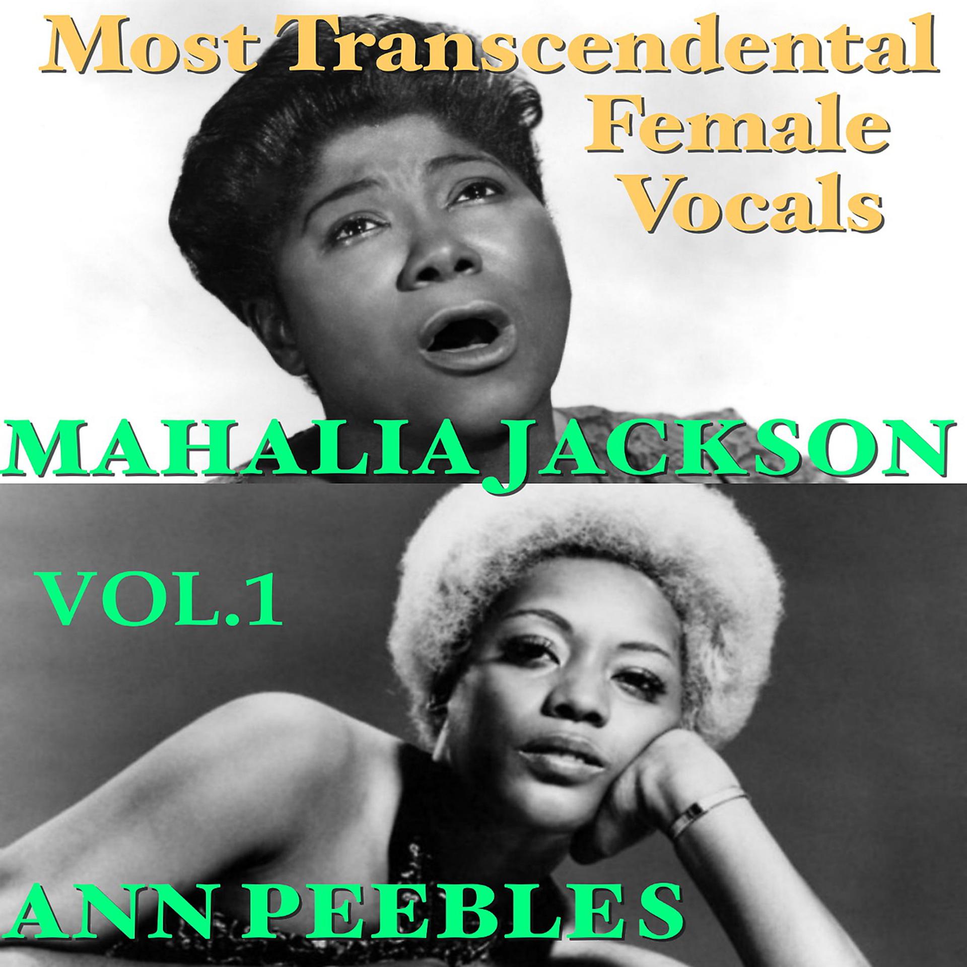 Постер альбома Most Transcendental Female Vocals: Ann Peebles & Mahalia Jackson, Vol.1