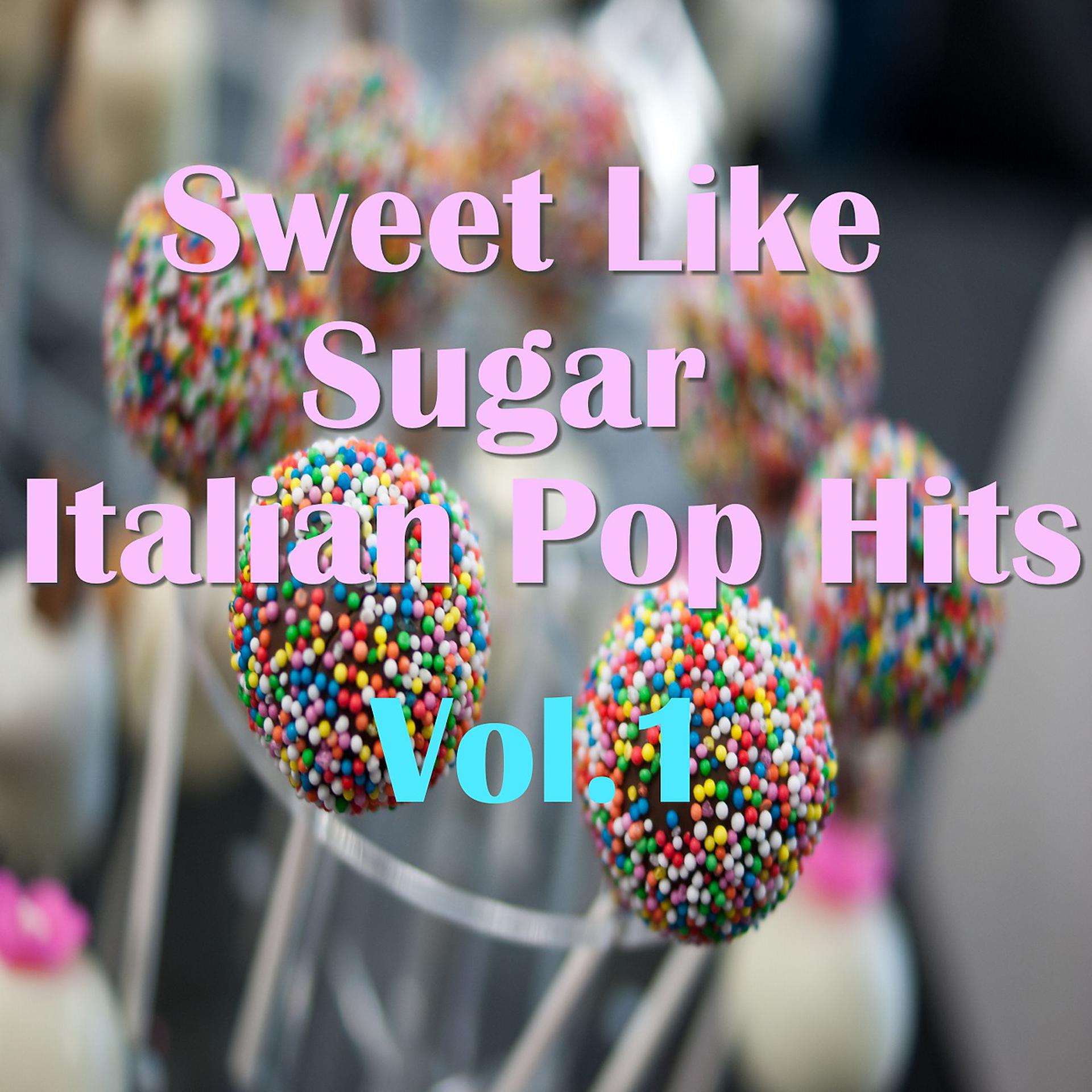Постер альбома Sweet Like Sugar Italian Pop Hits, Vol.1