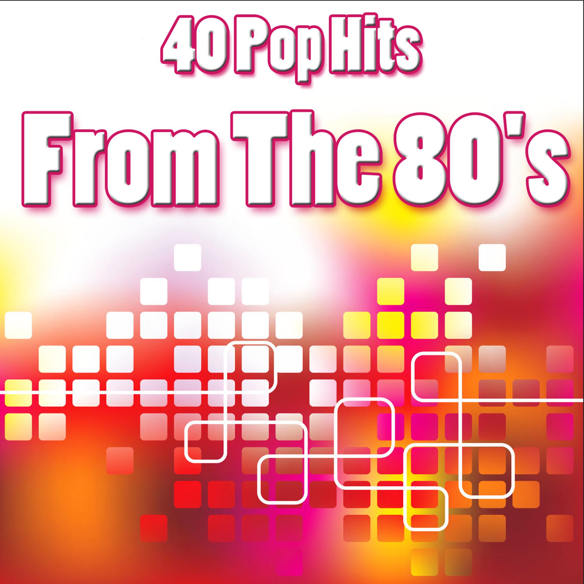Постер альбома 40 Pop Hits From The 80's